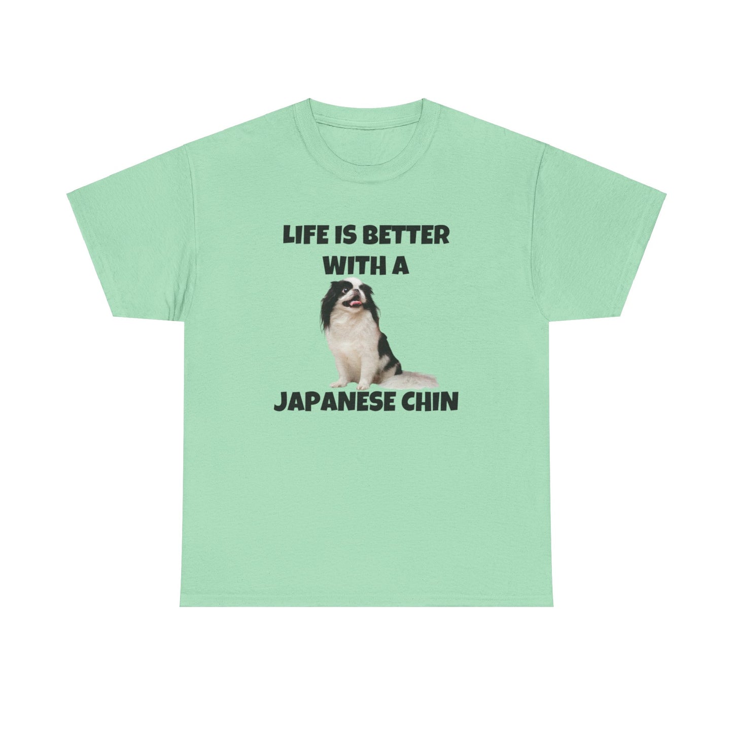 Japanese Chin, Japanese Chin Dog, Life is Better with a Japanese Chin, Unisex Heavy Cotton Tee