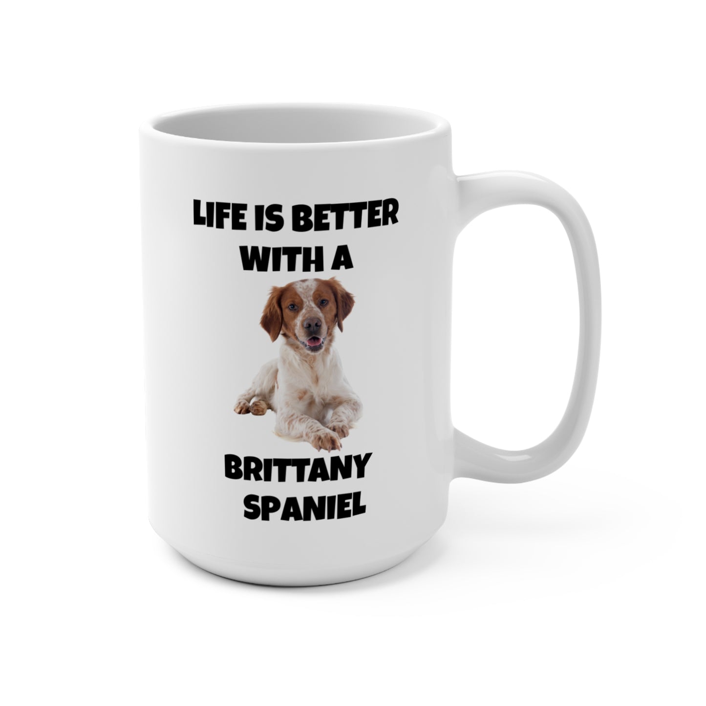 Brittany Spaniel, Life is Better with a Brittany Spaniel, Mug 15oz