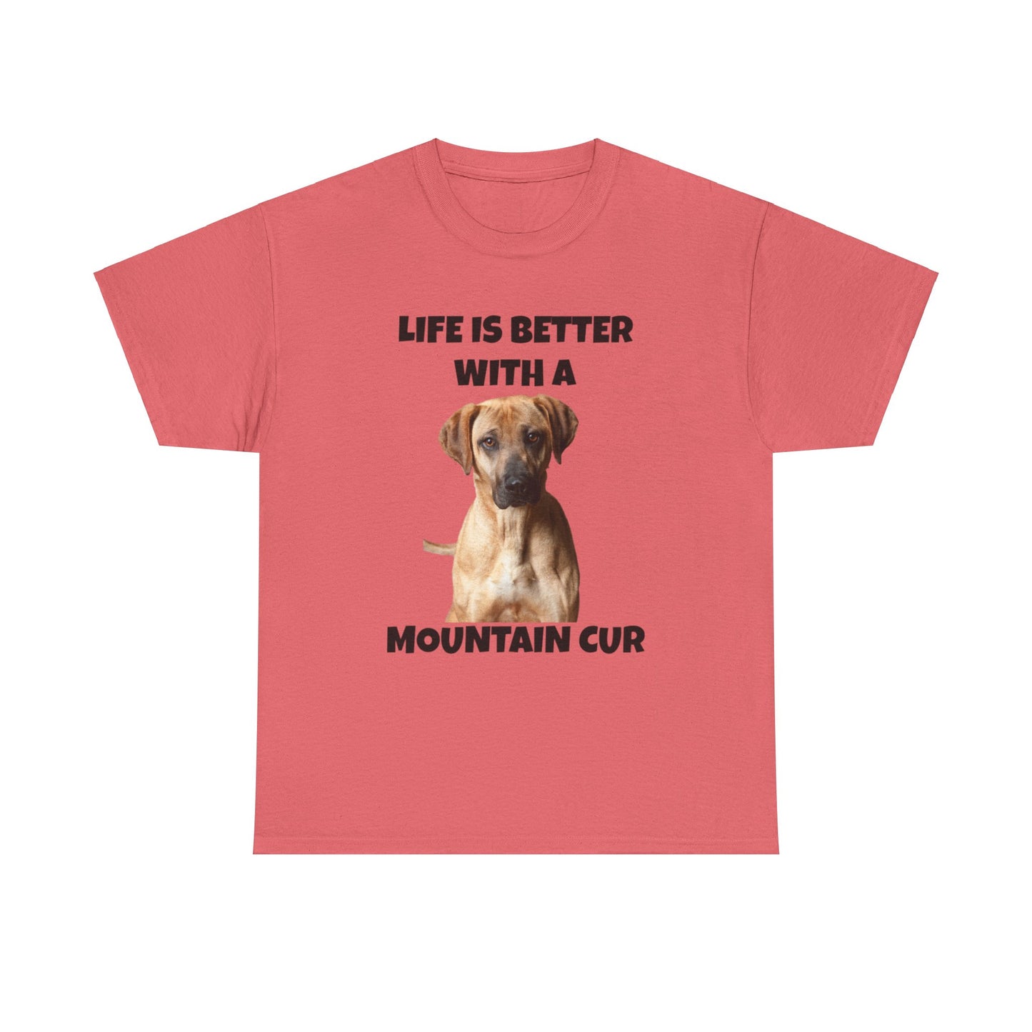 Mountain Cur, Mountain Cur Dog, Life is Better with a Mountain Cur, Unisex Heavy Cotton Tee
