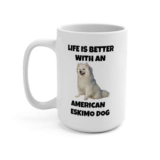 American Eskimo Dog, Life is Better with an American Eskimo Dog, Mug 15oz