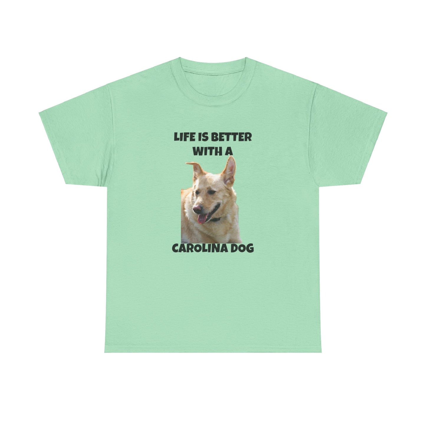 Carolina Dog, Life is Better with a Carolina Dog, Unisex Heavy Cotton Tee