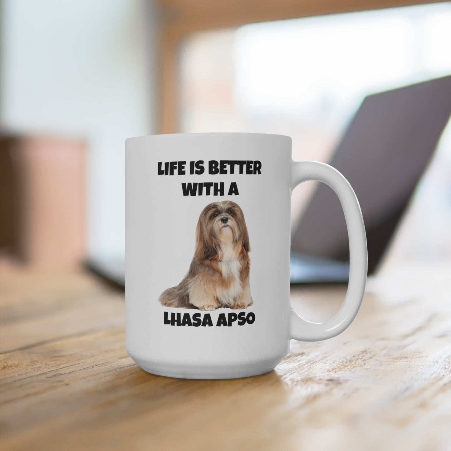 Lhasa Apso, Lhasa Apso Dog, Life is Better with a Lhasa Apso, Mug 15oz
