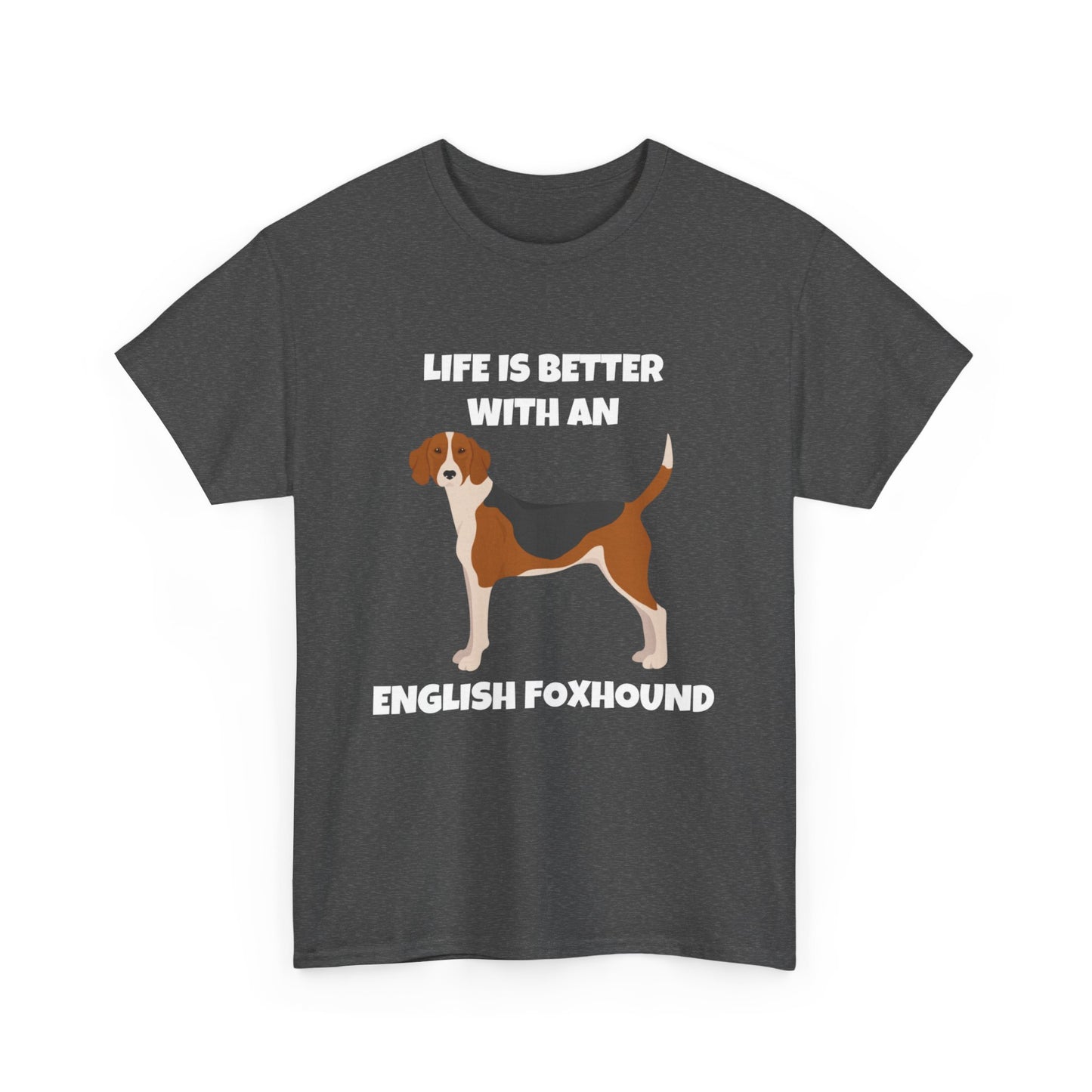 English Foxhound Dog, Life is Better with an English Foxhound, Dark Unisex Heavy Cotton Tee