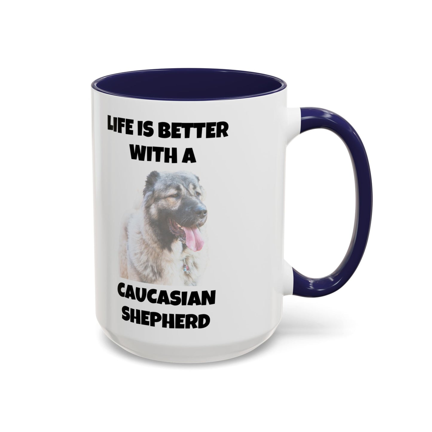 Caucasian Shepherd, Caucasian Shepherd Dog, Life is Better with a Caucasian Shepherd, Accent Coffee Mug (11, 15oz)