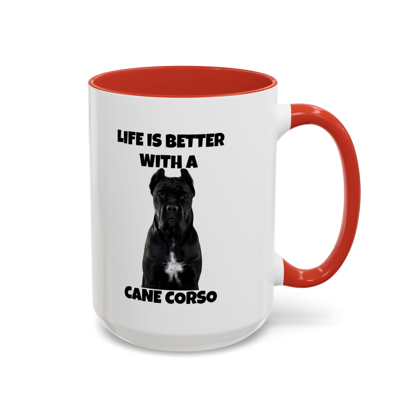 Cane Corso, Cane Corso Dog, Life is Better with a Cane Corso, Accent Coffee Mug (15oz)