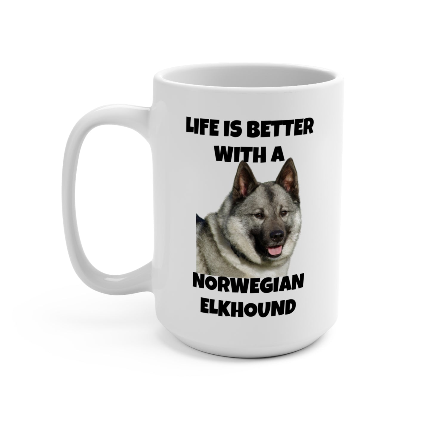 Norwegian Elkhound, Life is Better with a Norwegian Elkhound, Mug 15oz