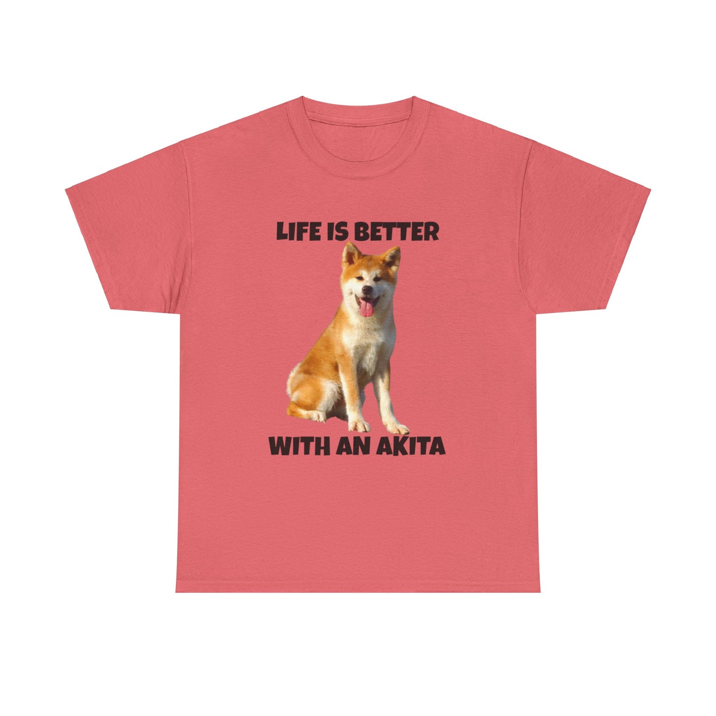 Akita, Akita Dog, Life is Better with an Akita, Unisex Heavy Cotton Tee