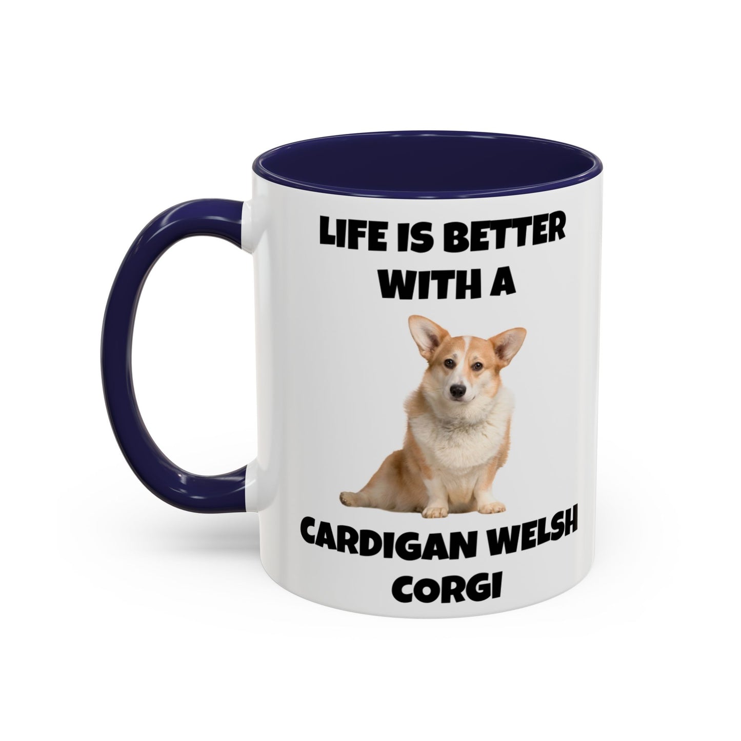 Cardigan Welsh Corgi, Cardigan Welsh Corgi Dog, Life is Better with a Cardigan Welsh Corgi, Accent Coffee Mug (11, 15oz)