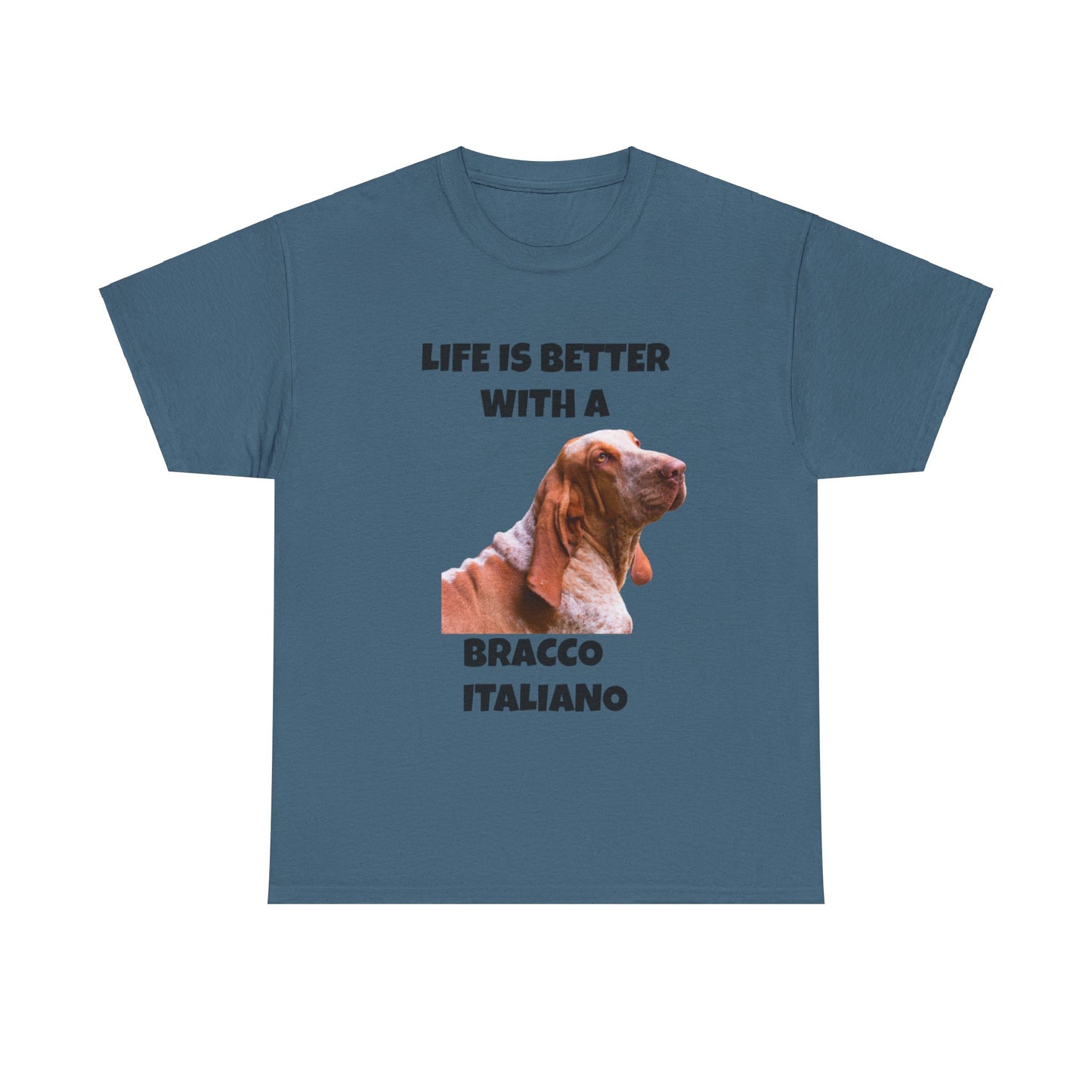 Bracco Italiano, Bracco Italiano Dog, Life is Better with a Bracco Italiano, Unisex Heavy Cotton Tee