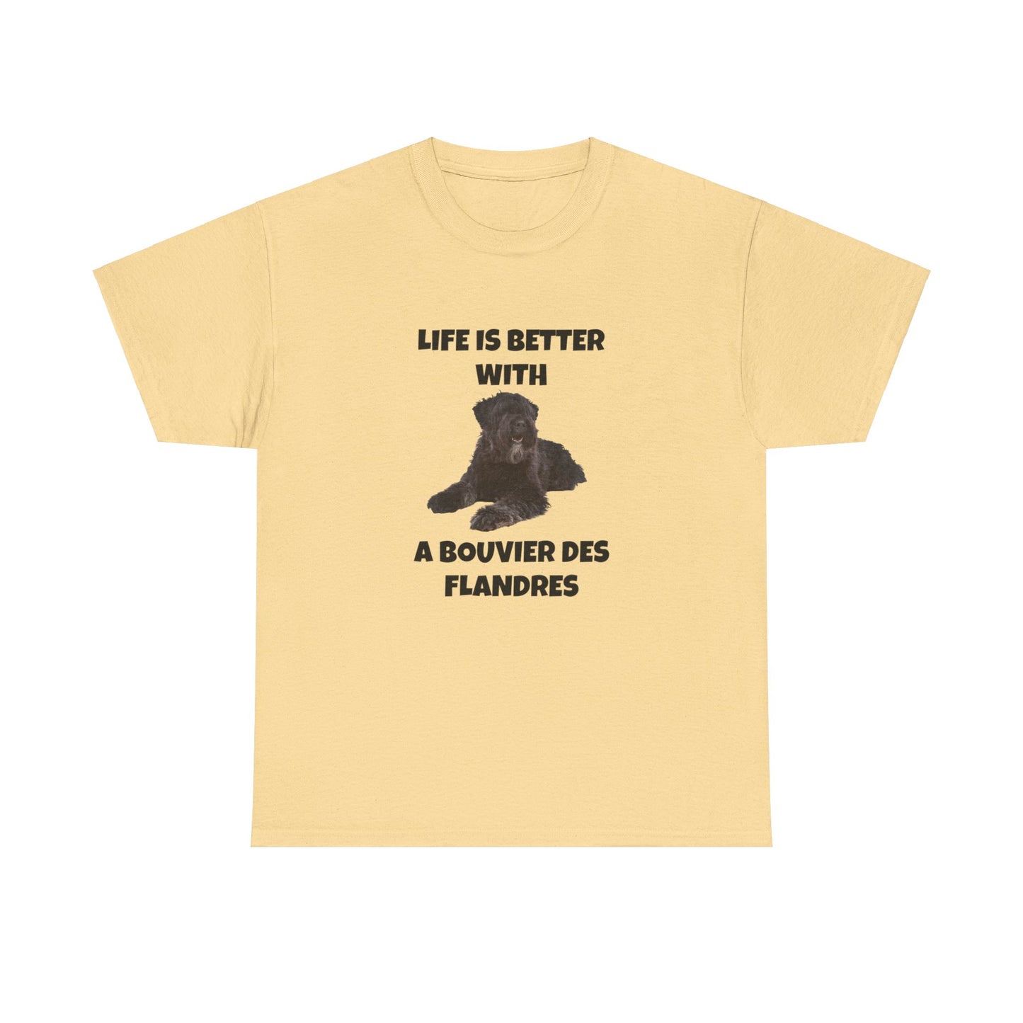 Bouvier des Flandres, Bouvier des Flandres Dog, Life is Better with a Bouvier des Flandres, Unisex Heavy Cotton Tee