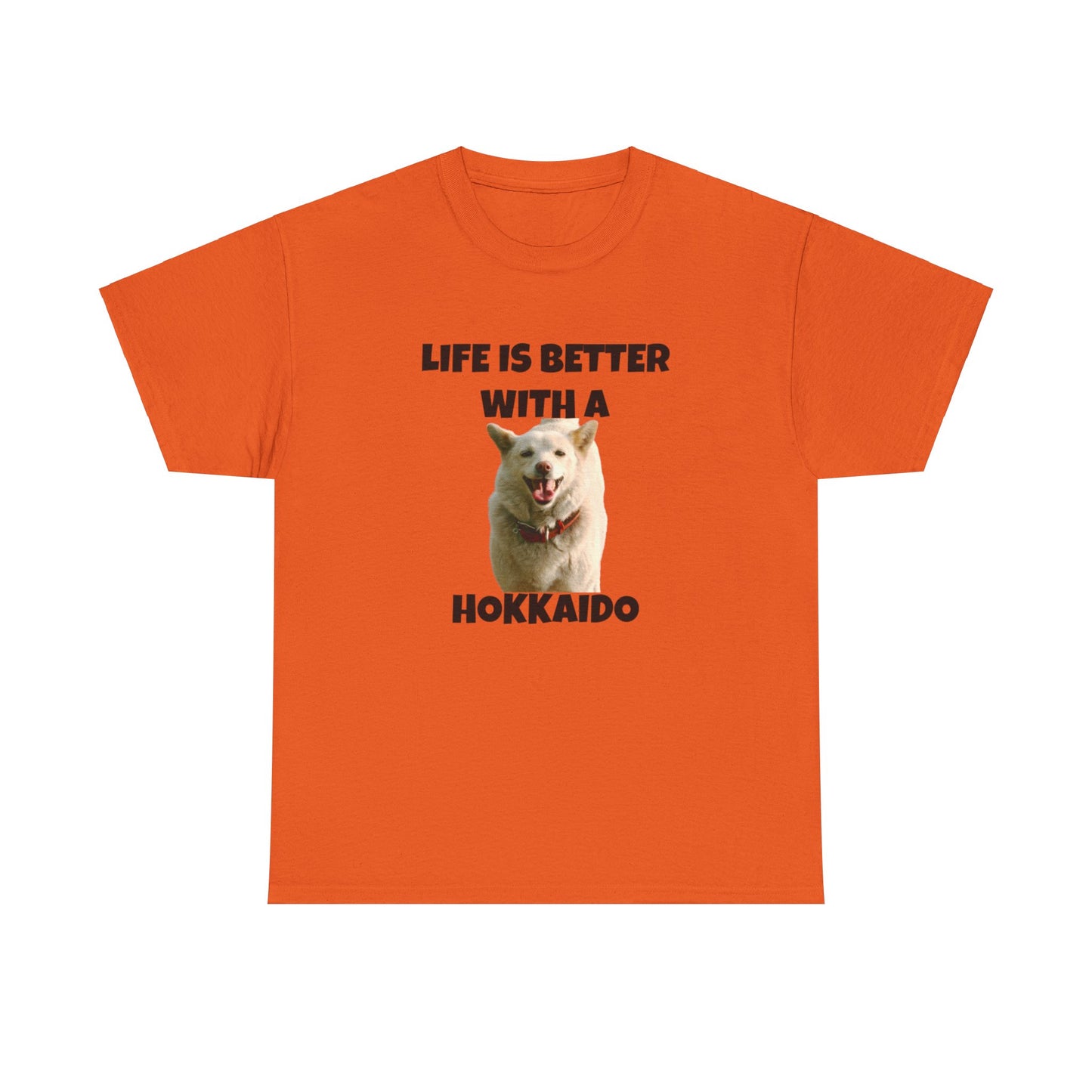 Hokkaido, Hokkaido Dog, Life is Better with a Hokkaido, Unisex Heavy Cotton Tee