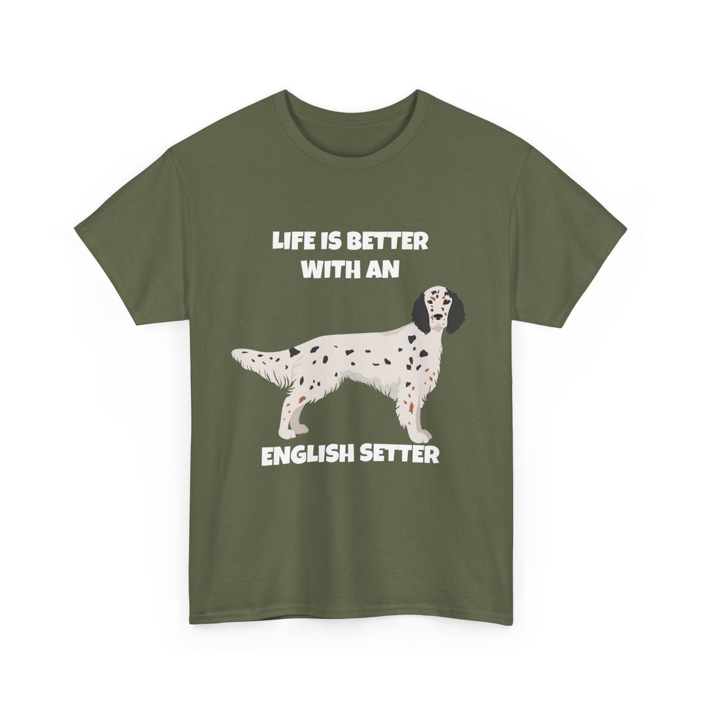 English Setter Dog, Life is Better with an English Setter, Dark Unisex Heavy Cotton Tee