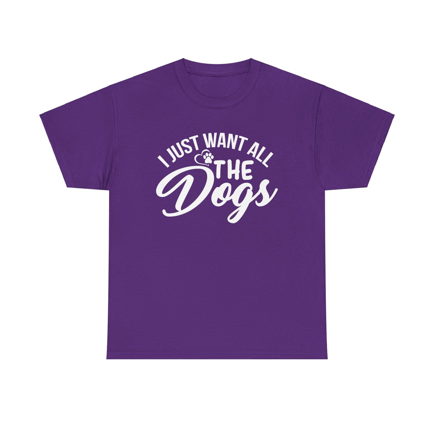 Dogs, I Just Want All the Dogs, Unisex Heavy Cotton Tee