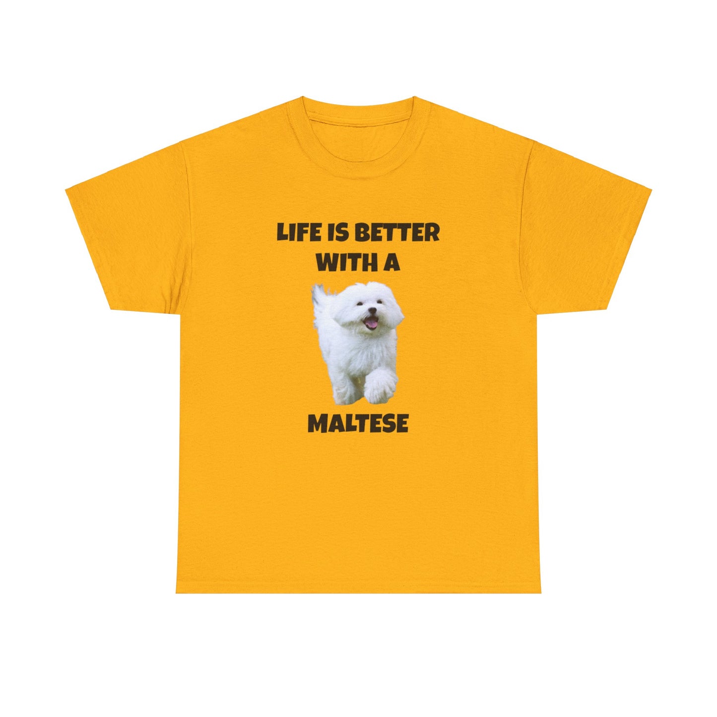 Maltese, Life is Better with a Maltese, Unisex Heavy Cotton Tee