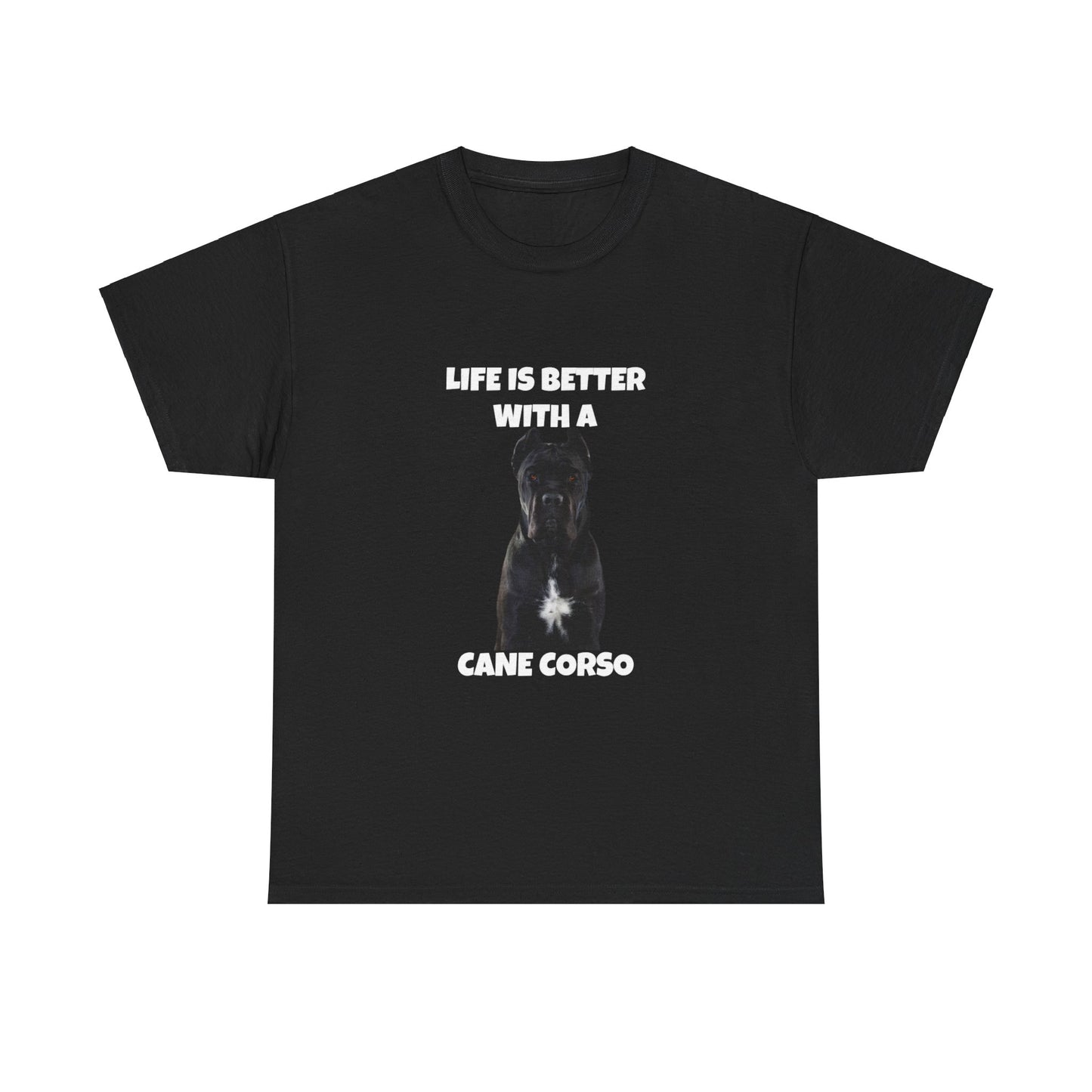 Cane Corso, Cane Corso Dog, Life is Better with a Cane Corso, Dark Unisex Heavy Cotton Tee