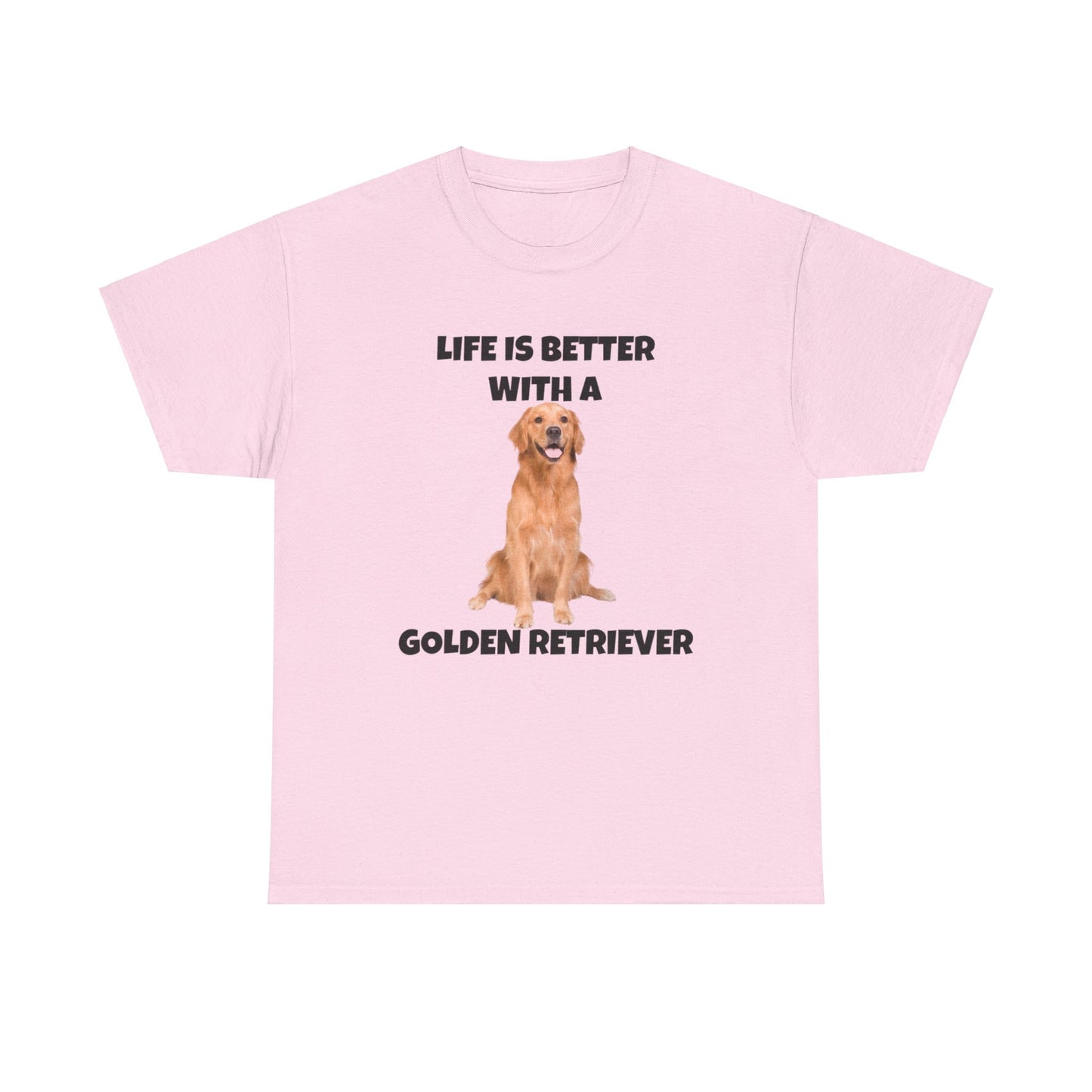 Golden Retriever, Golden Retriever Dog, Life is Better with a Golden Retriever, Unisex Heavy Cotton Tee