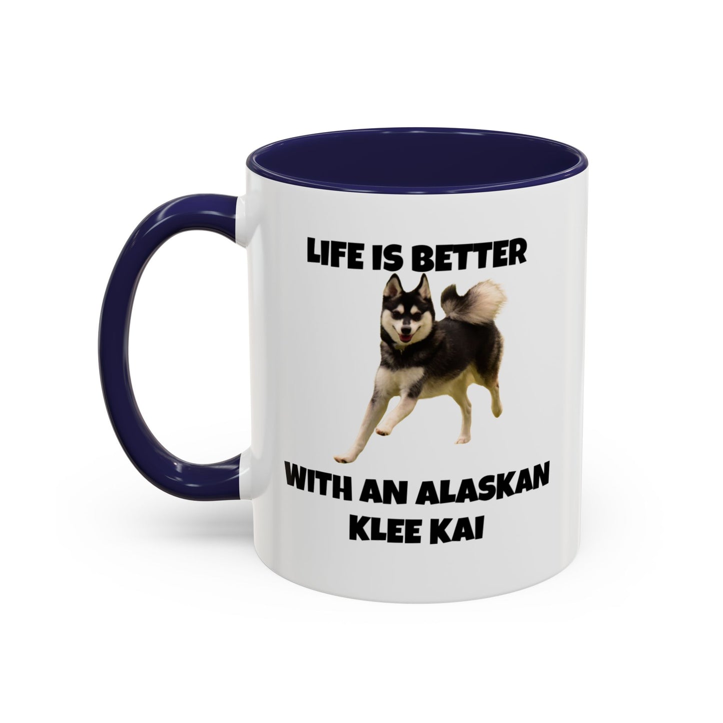 Alaskan Klee Kai, Klee Kai Dog, Life is Better with an Alaskan Klee Kai, Accent Coffee Mug (11, 15oz)