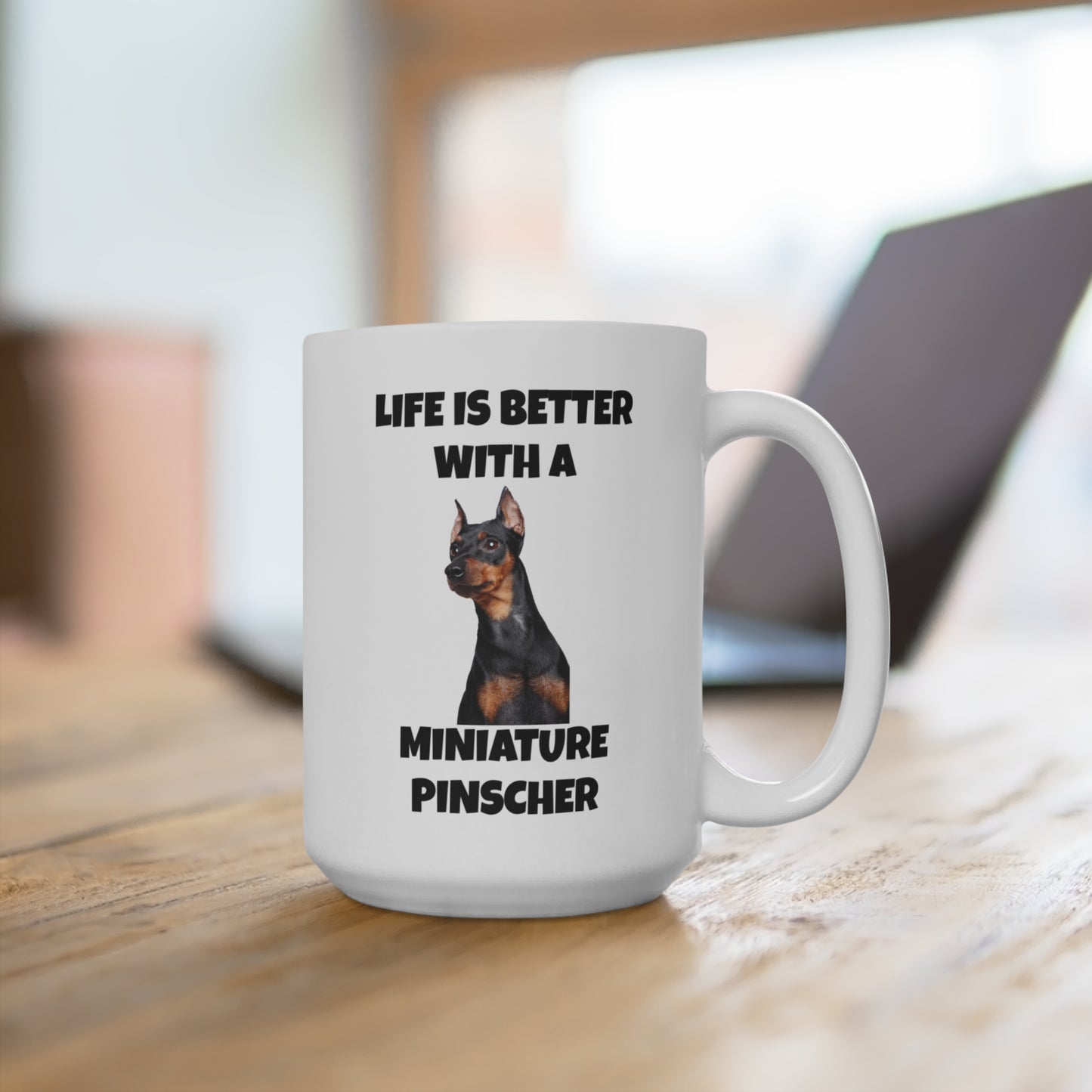 Miniature Pinscher, Min Pin, Life is Better with a Miniature Pinscher, Mug 15oz