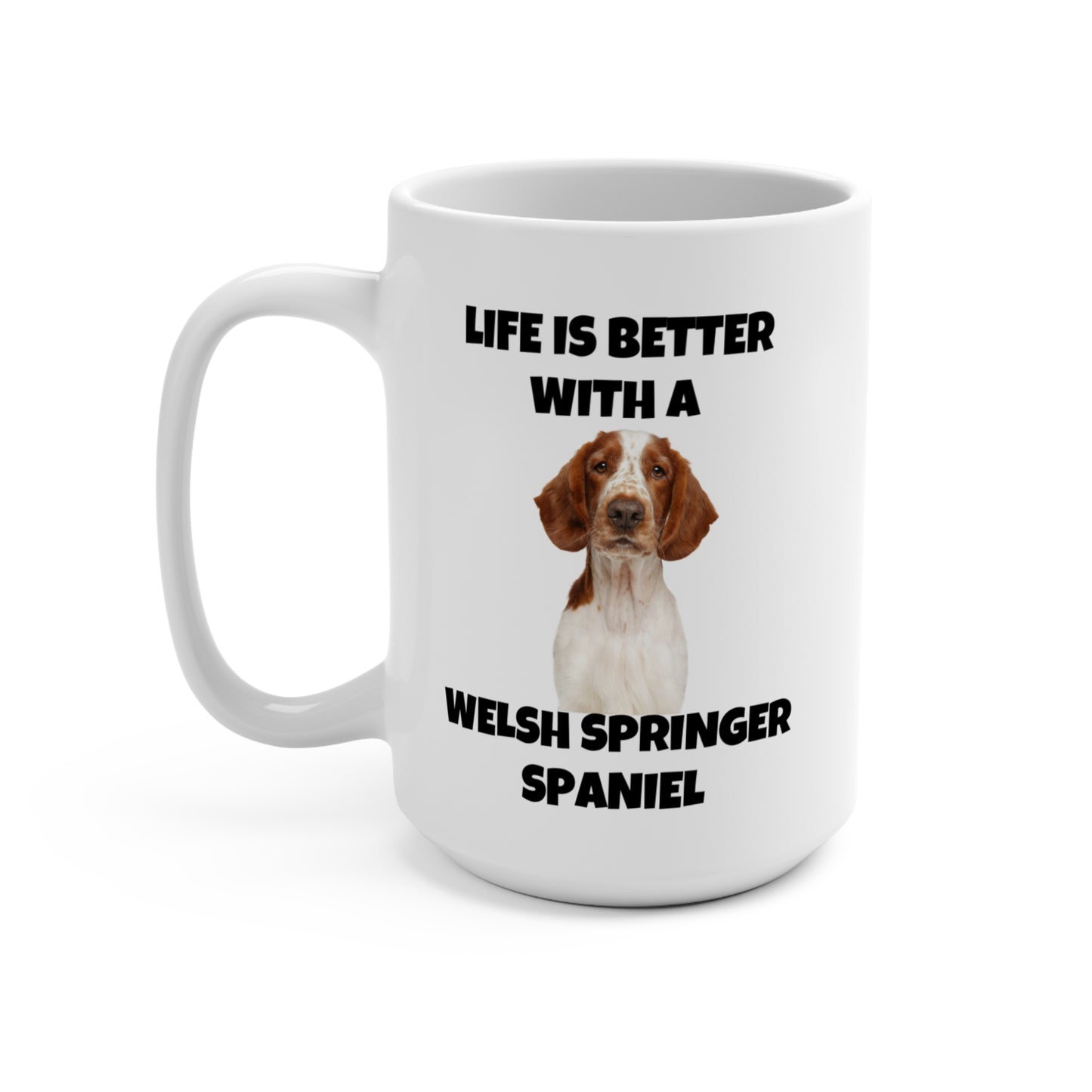 Welsh Springer Spaniel, Life is Better with a Welsh Springer Spaniel, Mug 15oz
