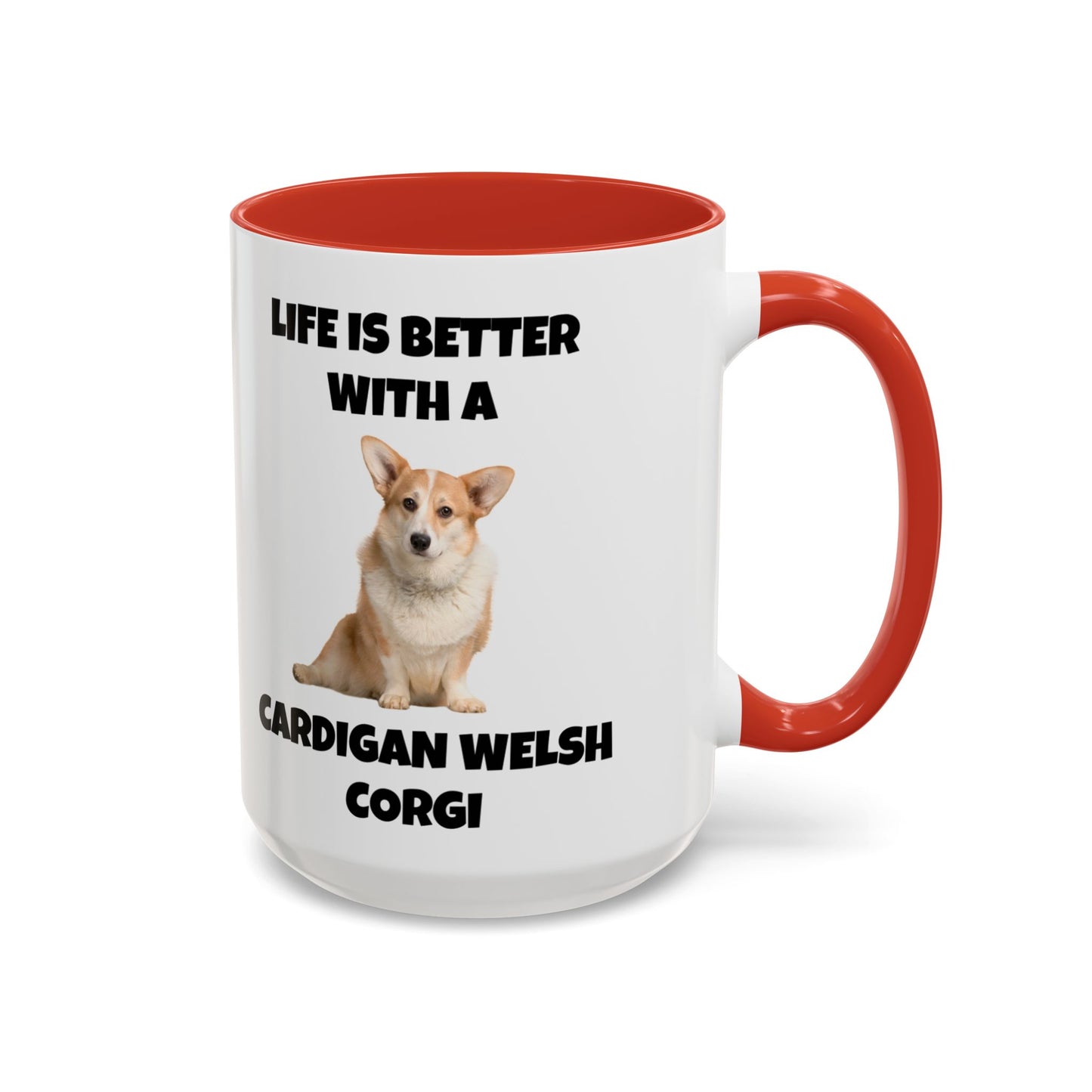 Cardigan Welsh Corgi, Cardigan Welsh Corgi Dog, Life is Better with a Cardigan Welsh Corgi, Accent Coffee Mug (11, 15oz)