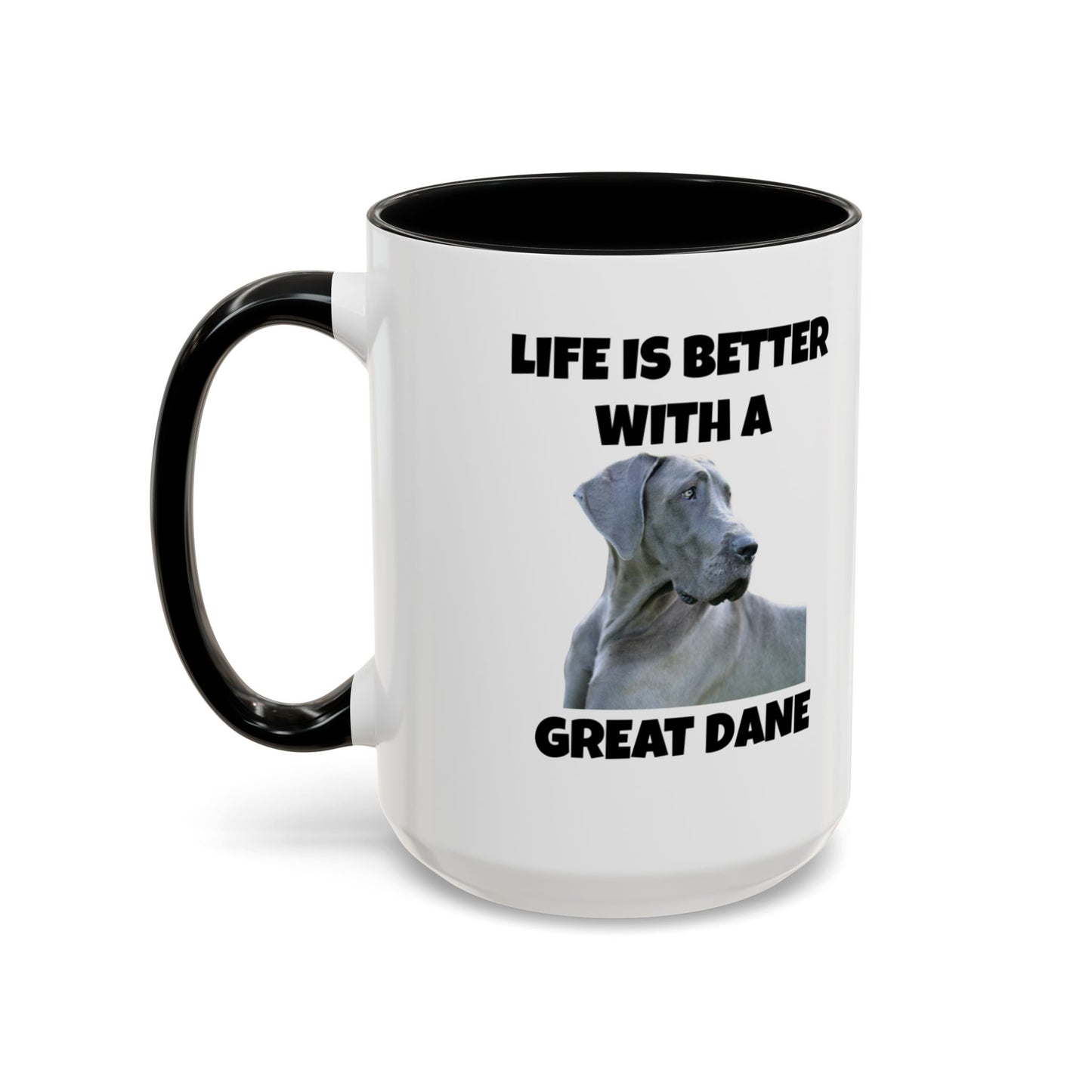 Great Dane, Great Dane Dog, Life is Better with a Great Dane, Accent Coffee Mug (11, 15oz)