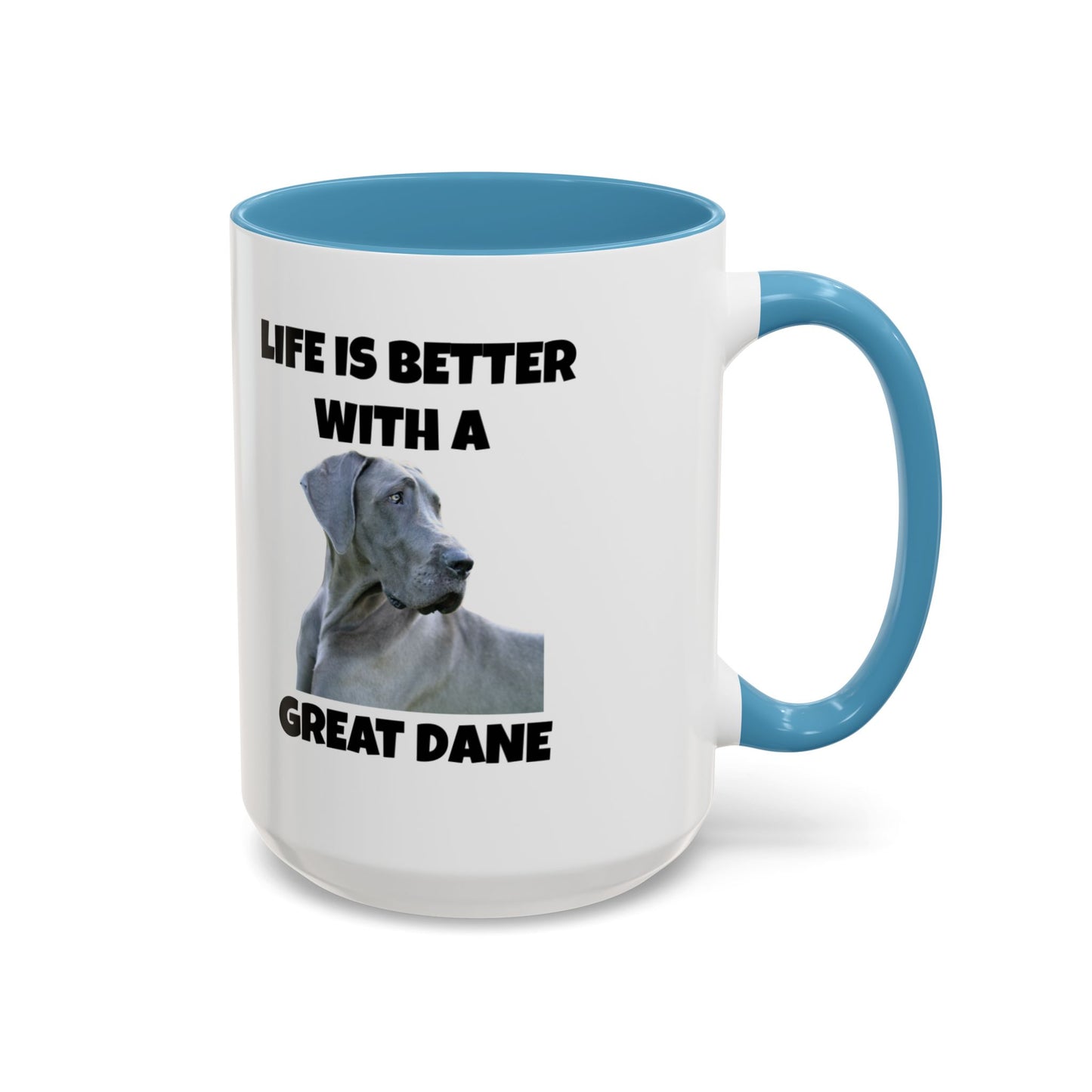 Great Dane, Great Dane Dog, Life is Better with a Great Dane, Accent Coffee Mug (11, 15oz)
