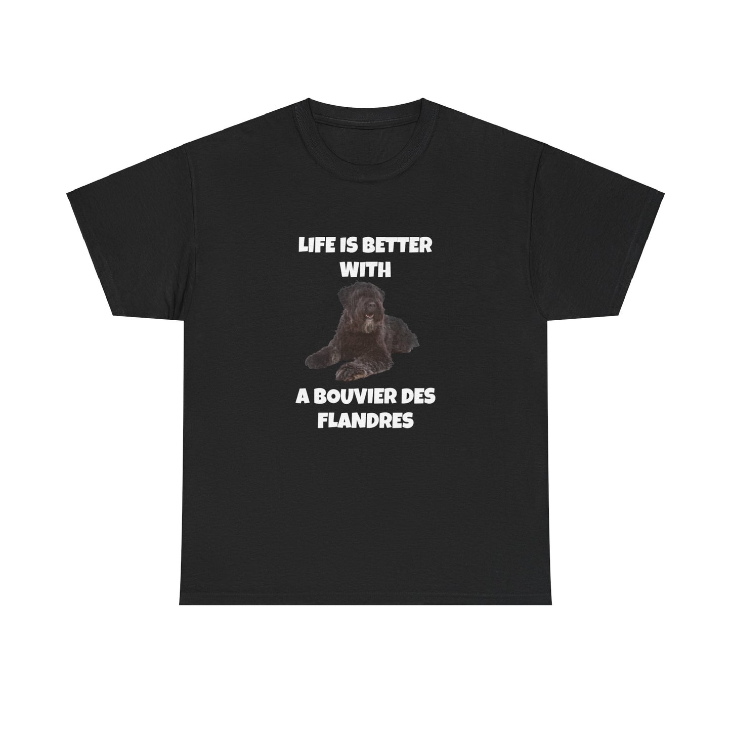 Bouvier des Flandres, Bouvier des Flandres Dog, Life is Better with a Bouvier des Flandres, Dark Unisex Heavy Cotton Tee