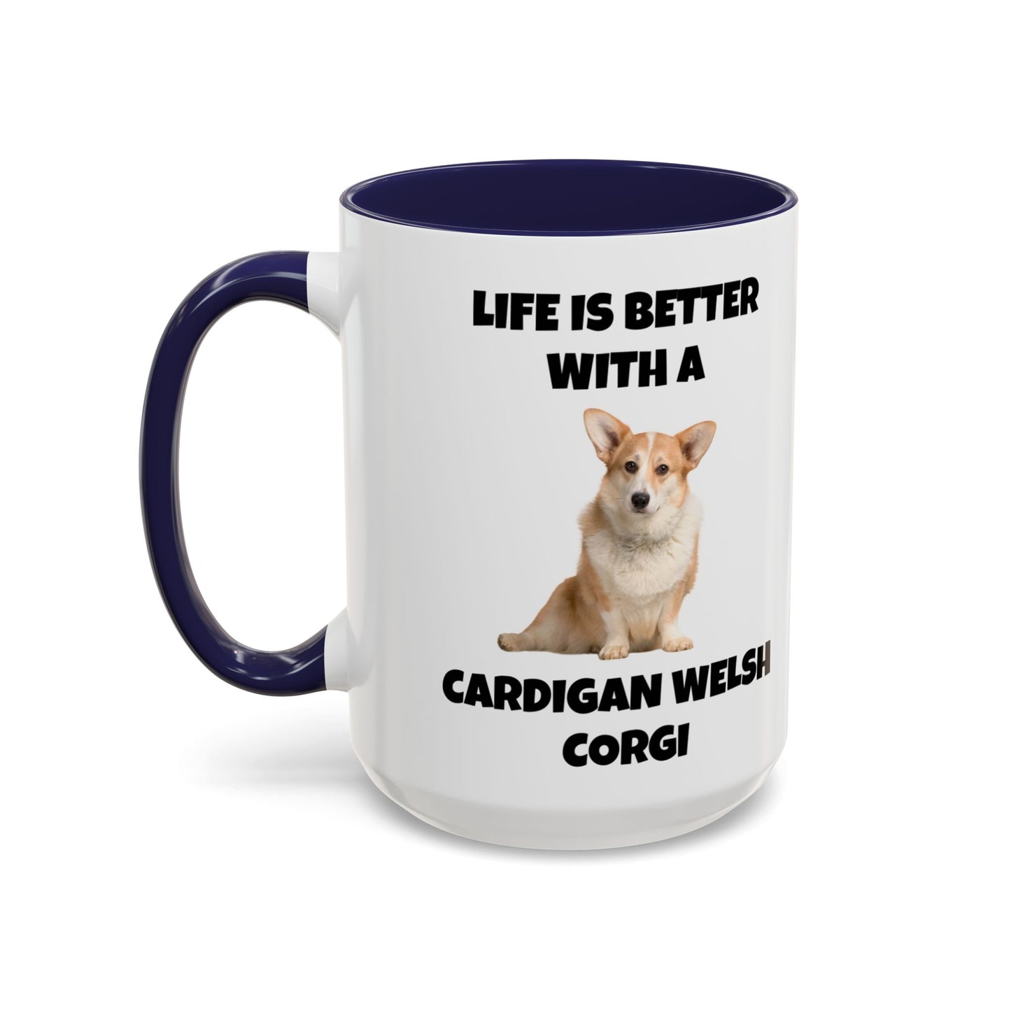 Cardigan Welsh Corgi, Cardigan Welsh Corgi Dog, Life is Better with a Cardigan Welsh Corgi, Accent Coffee Mug (11, 15oz)