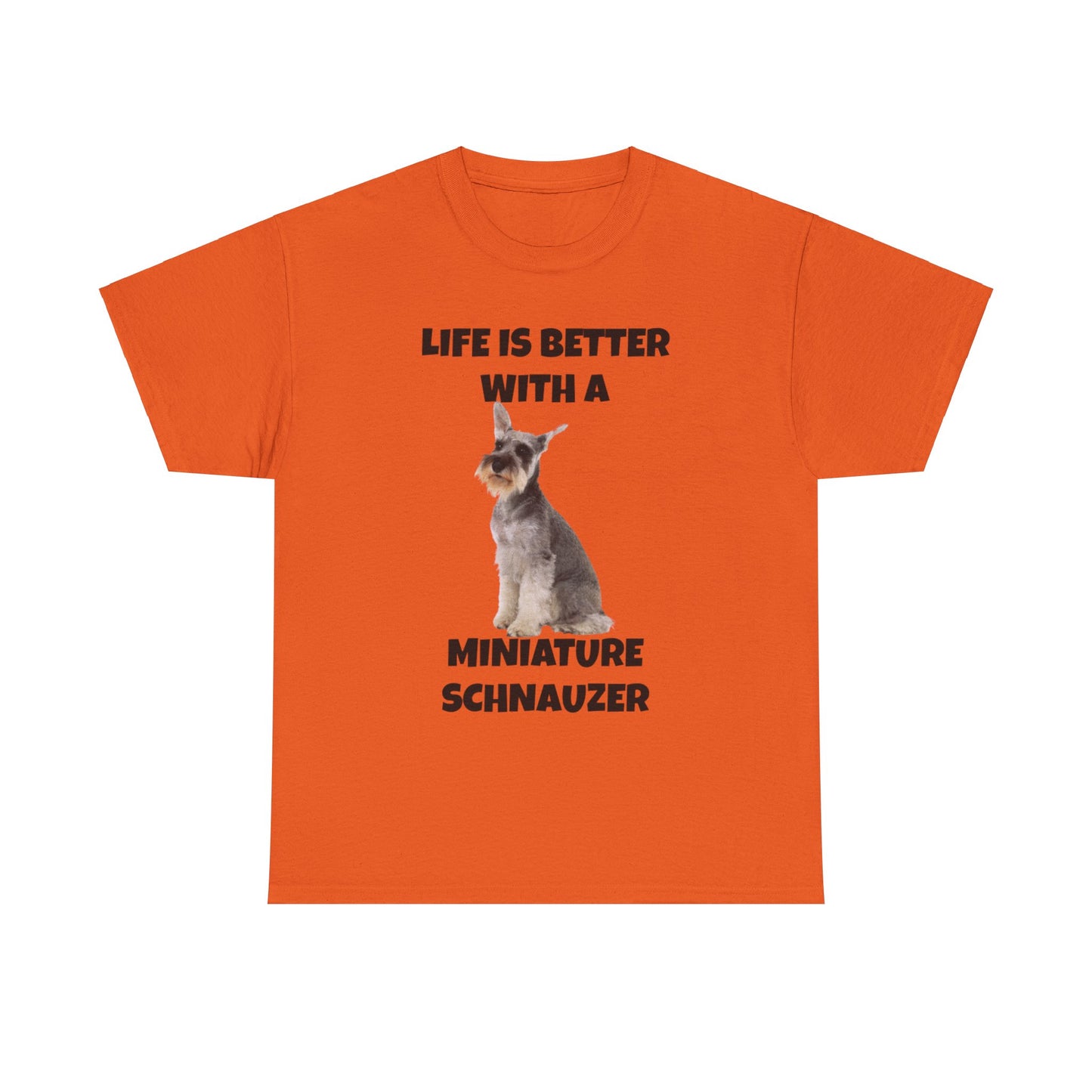 Miniature Schnauzer, Life is Better with a Miniature Schnauzer, Unisex Heavy Cotton Tee