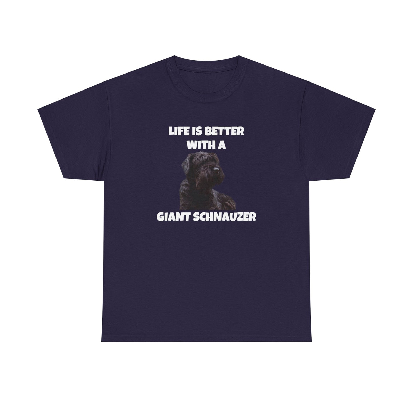 Giant Schnauzer, Giant Schnauzer Dog, Life is Better with a Giant Schnauzer, Dark Unisex Heavy Cotton Tee