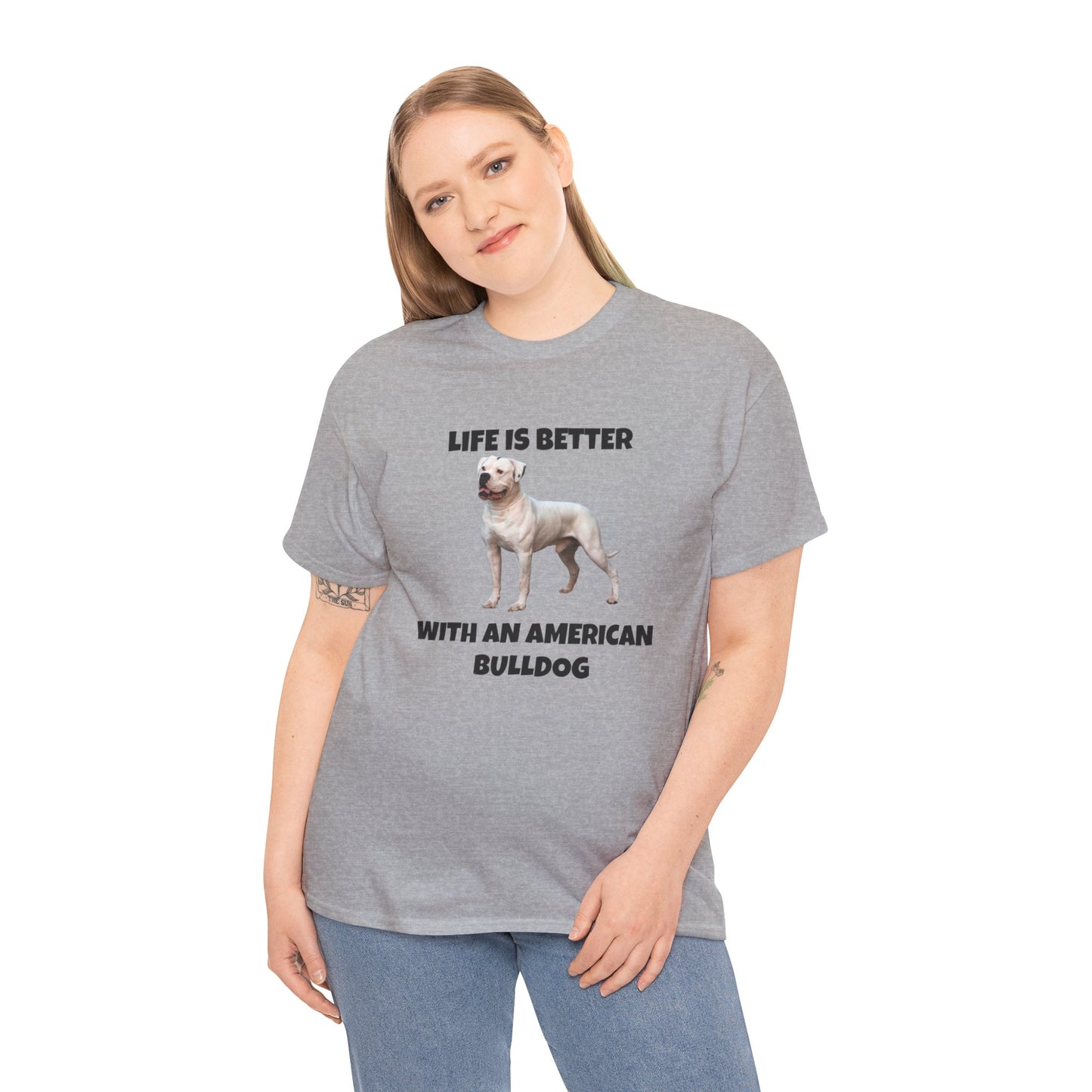 American Bulldog, Life Is Better with an American Bulldog, Unisex Heavy Cotton Tee