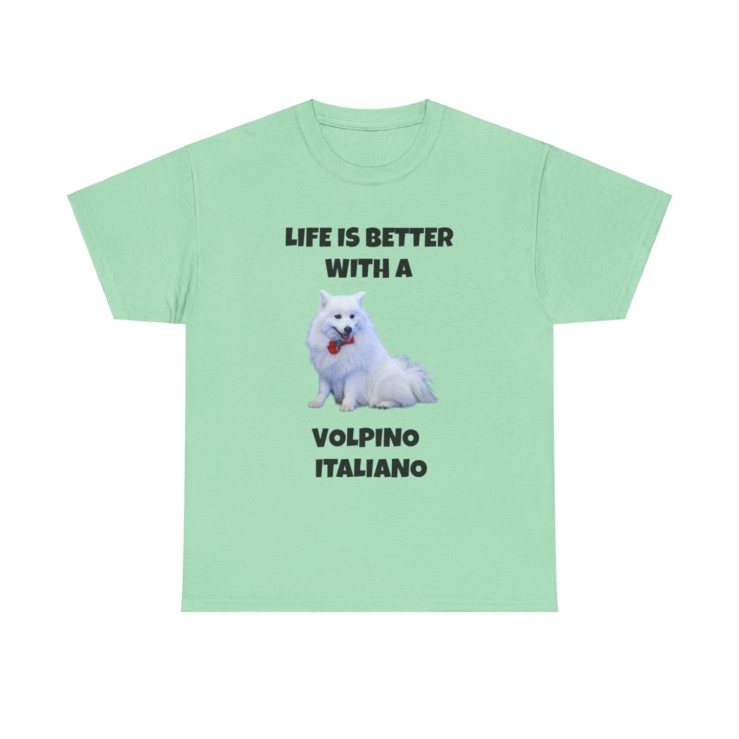 Volpino Italiano, Volpino Italiano Dog, Volpino, Life is Better with a Volpino Italiano, Unisex Heavy Cotton Tee