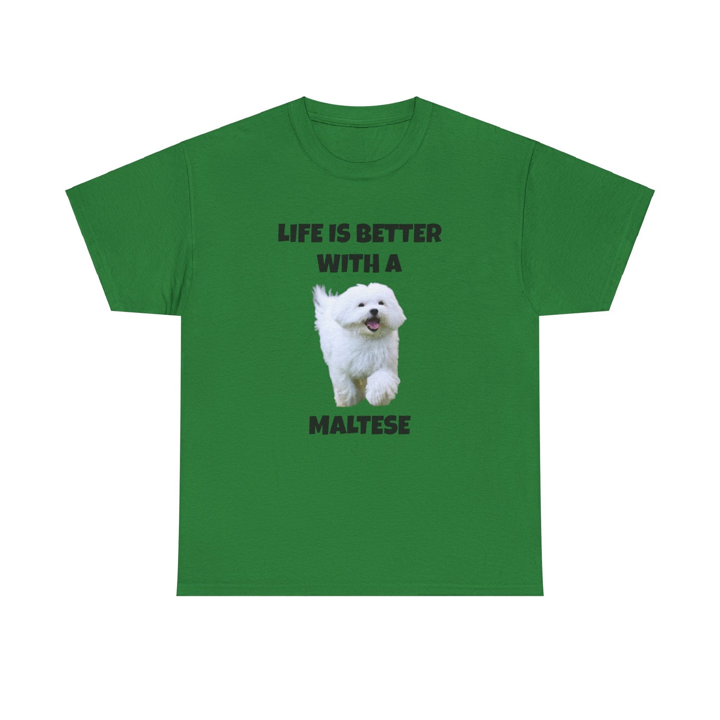 Maltese, Life is Better with a Maltese, Unisex Heavy Cotton Tee