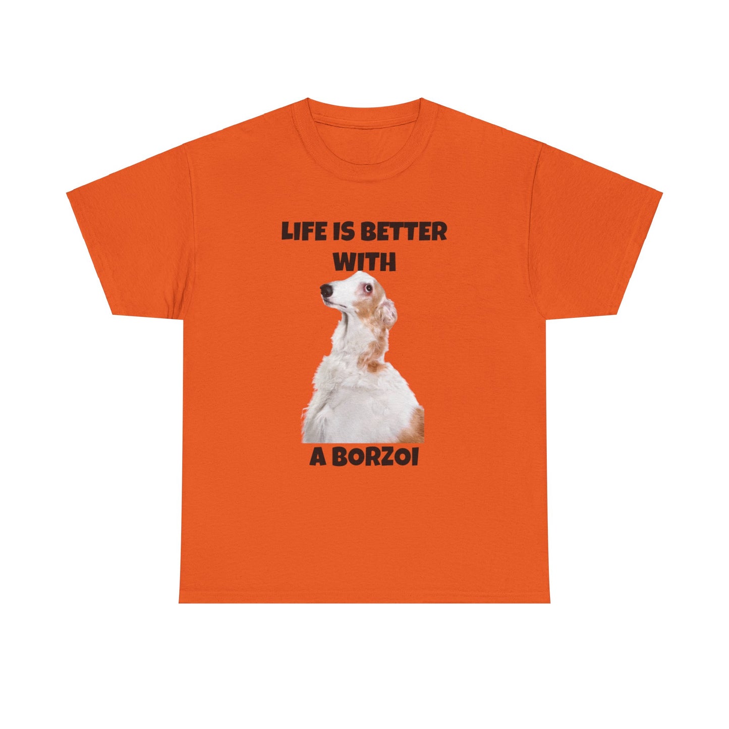 Borzoi, Borzoi Dog, Life is Better with a Borzoi, Unisex Heavy Cotton Tee