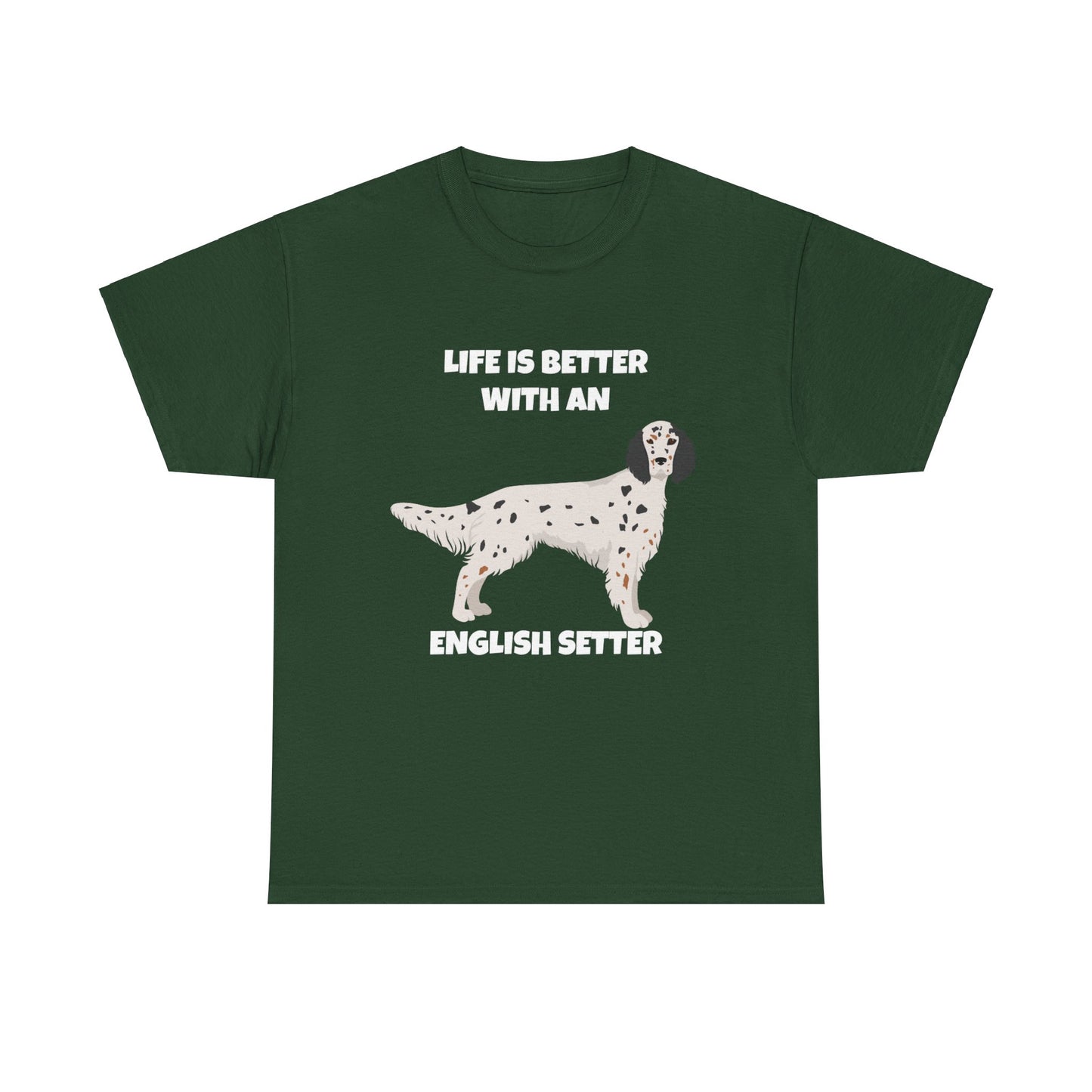 English Setter Dog, Life is Better with an English Setter, Dark Unisex Heavy Cotton Tee