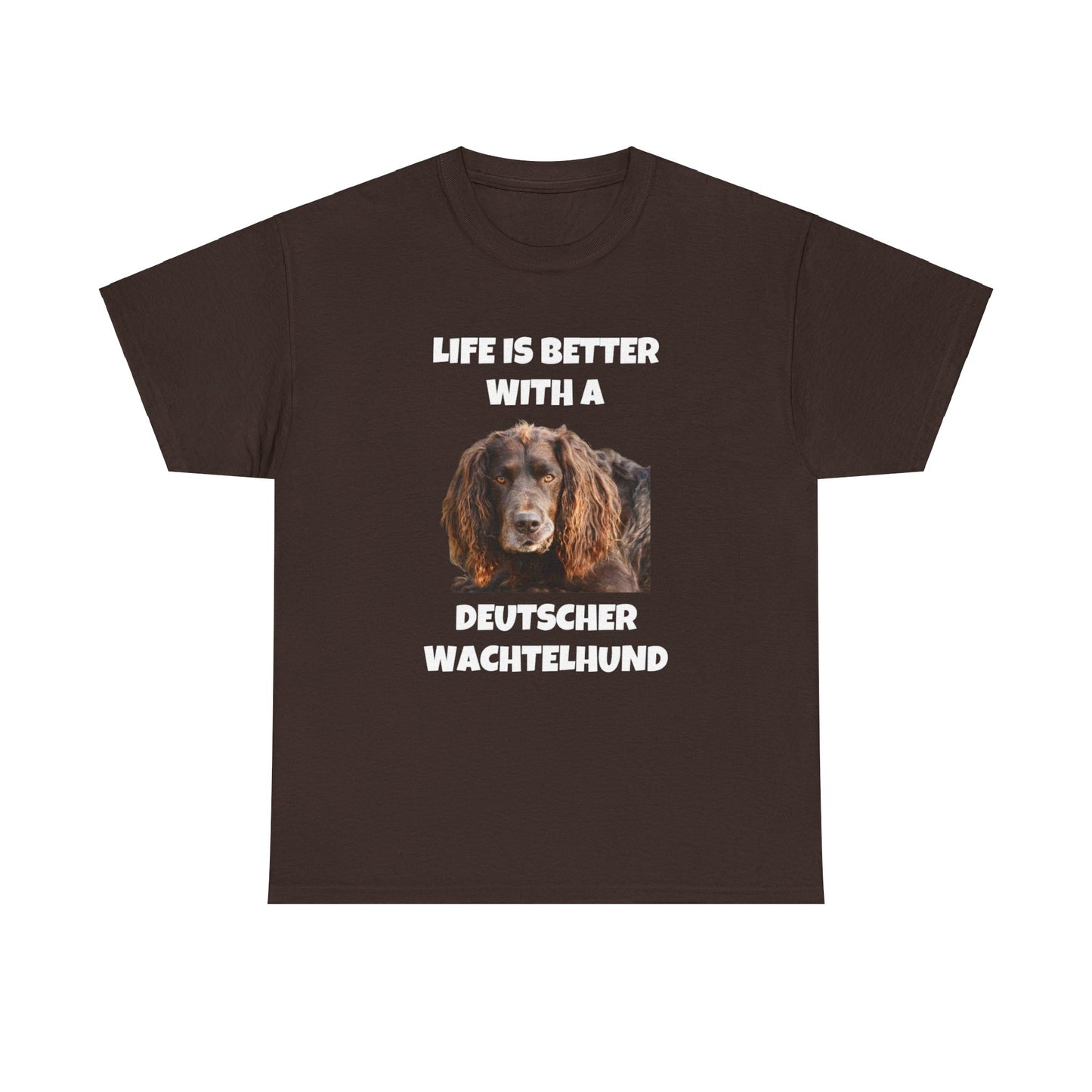 Deutscher Wachtelhund Dog, Life is Better with a Deutscher Wachtelhund, Dark Unisex Heavy Cotton Tee