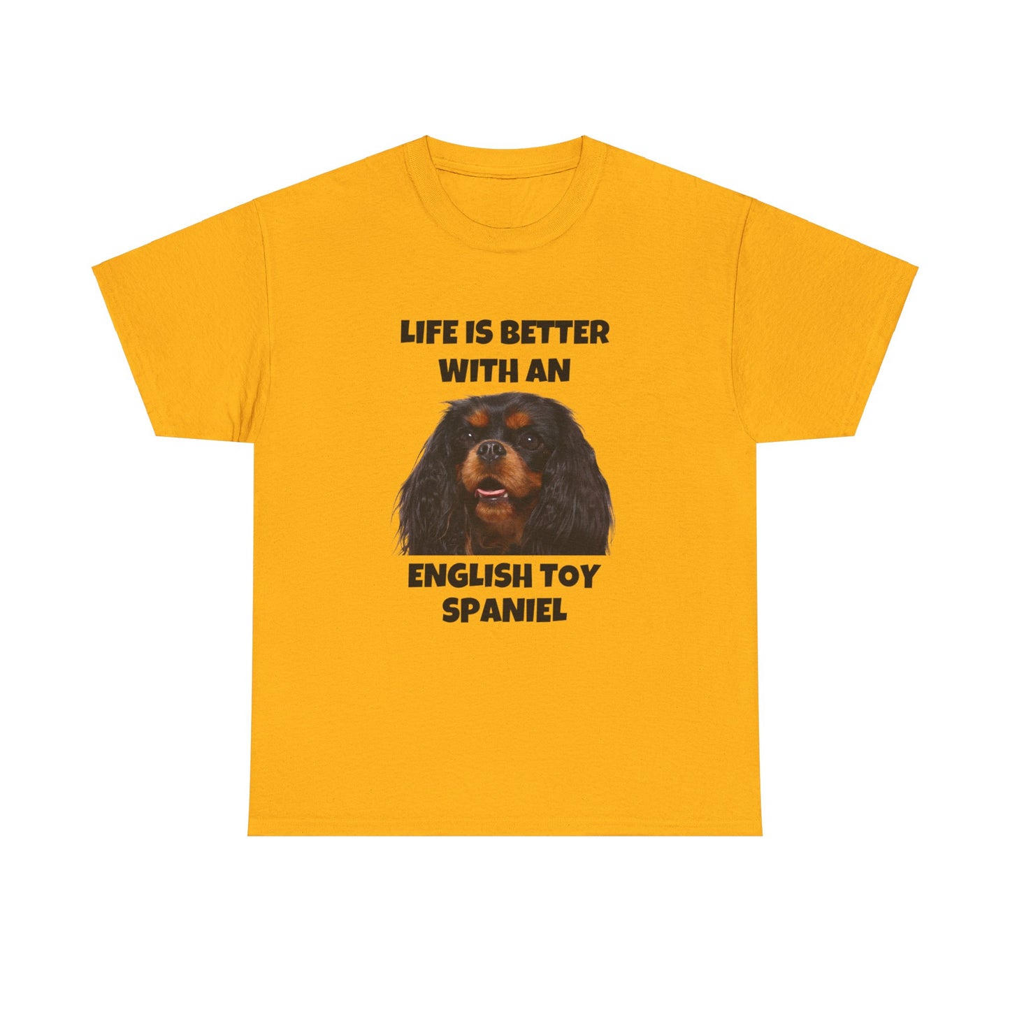 English Toy Spaniel Dog, Life is Better with an English Toy Spaniel, Unisex Heavy Cotton Tee