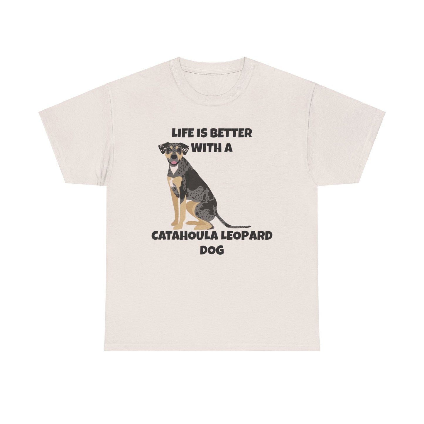 Catahoula Dog, Catahoula, Life is Better with a Catahoula Leopard Dog, Unisex Heavy Cotton Tee