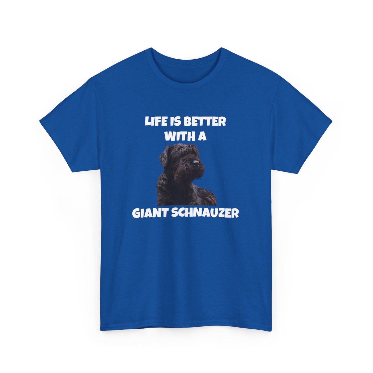 Giant Schnauzer, Giant Schnauzer Dog, Life is Better with a Giant Schnauzer, Dark Unisex Heavy Cotton Tee