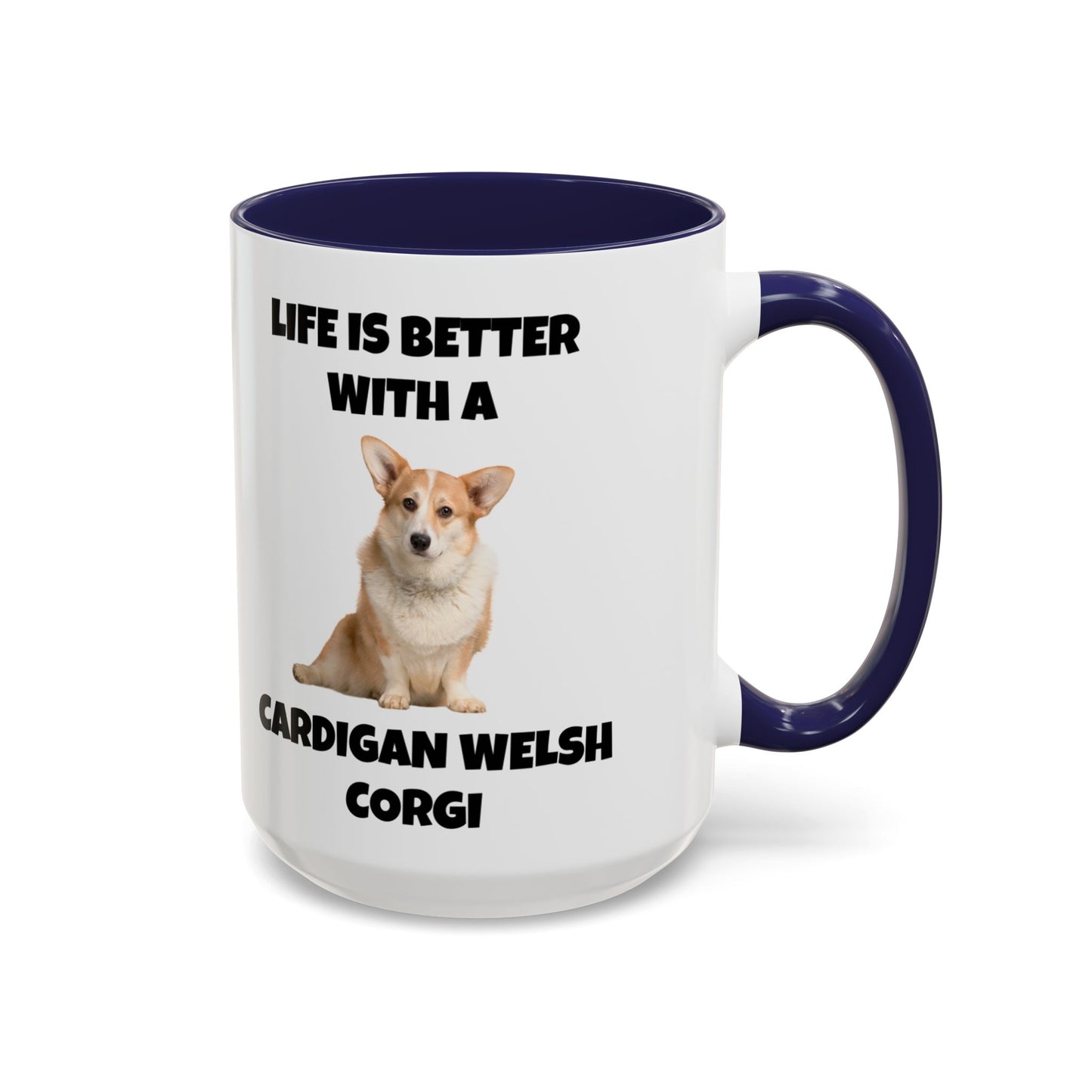 Cardigan Welsh Corgi, Cardigan Welsh Corgi Dog, Life is Better with a Cardigan Welsh Corgi, Accent Coffee Mug (11, 15oz)