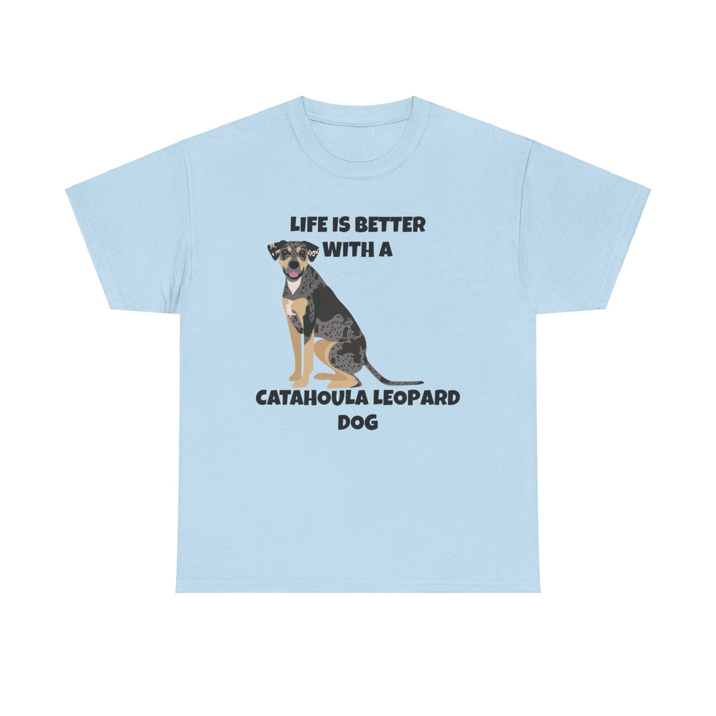 Catahoula Dog, Catahoula, Life is Better with a Catahoula Leopard Dog, Unisex Heavy Cotton Tee