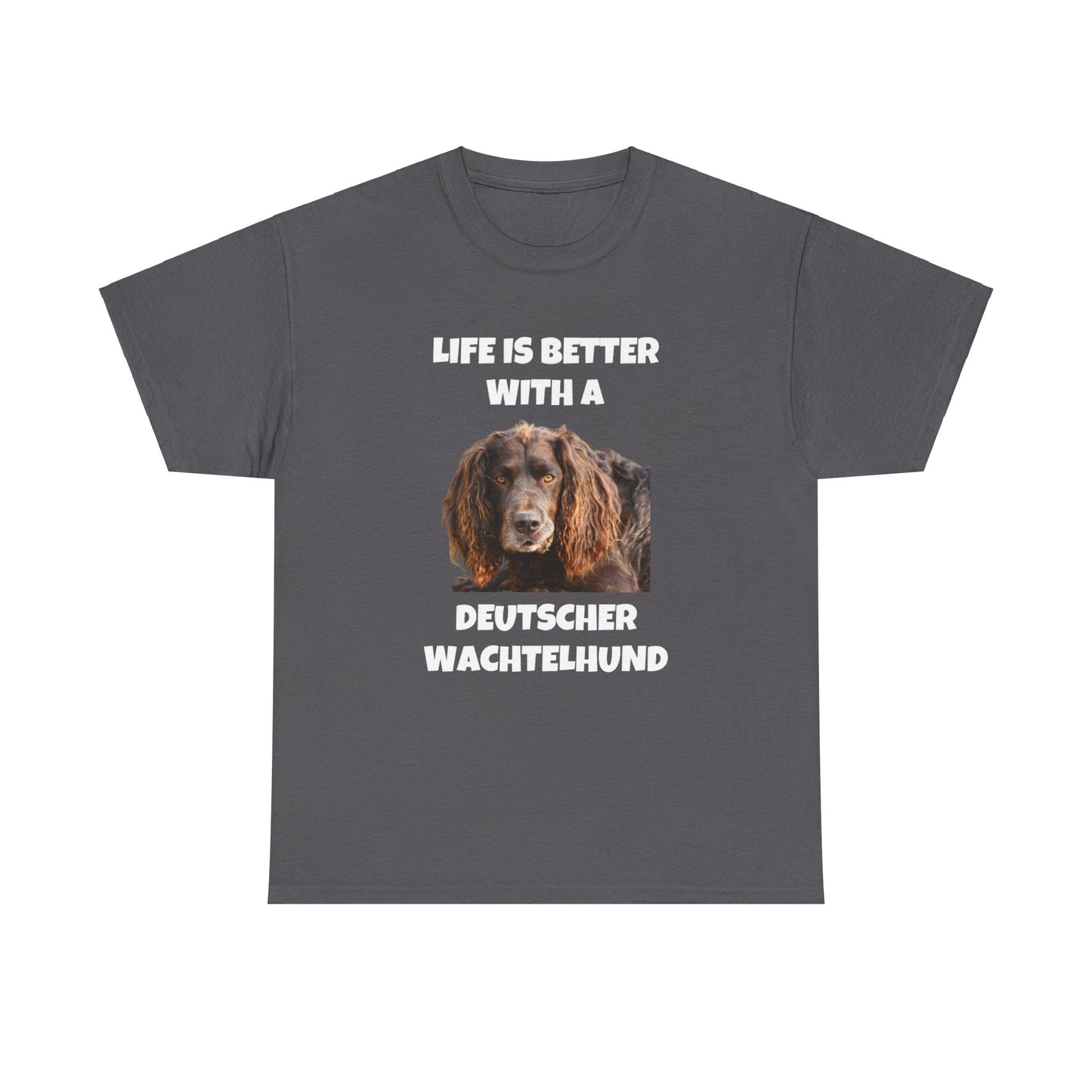 Deutscher Wachtelhund Dog, Life is Better with a Deutscher Wachtelhund, Dark Unisex Heavy Cotton Tee