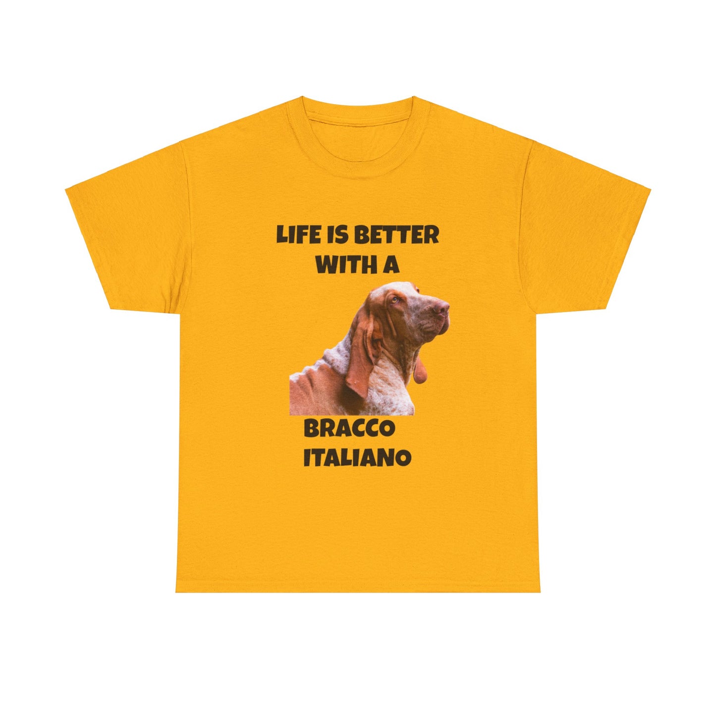 Bracco Italiano, Bracco Italiano Dog, Life is Better with a Bracco Italiano, Unisex Heavy Cotton Tee
