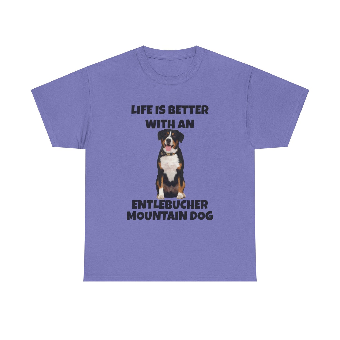 Entlebucher Mountain Dog, Life is Better with an Entlebucher Mountain Dog, Unisex Heavy Cotton Tee