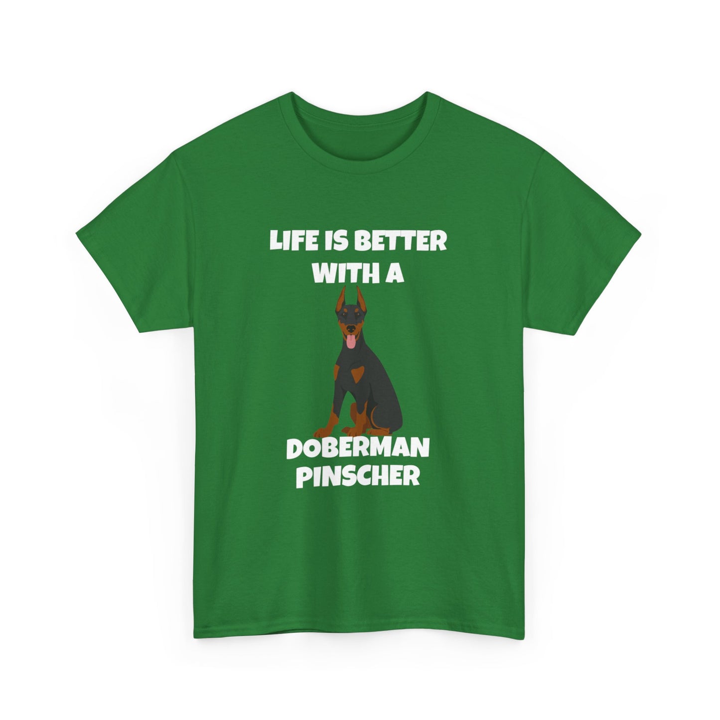 Doberman Pinscher Dog, Life is Better with a Doberman Pinscher, Dark Unisex Heavy Cotton Tee