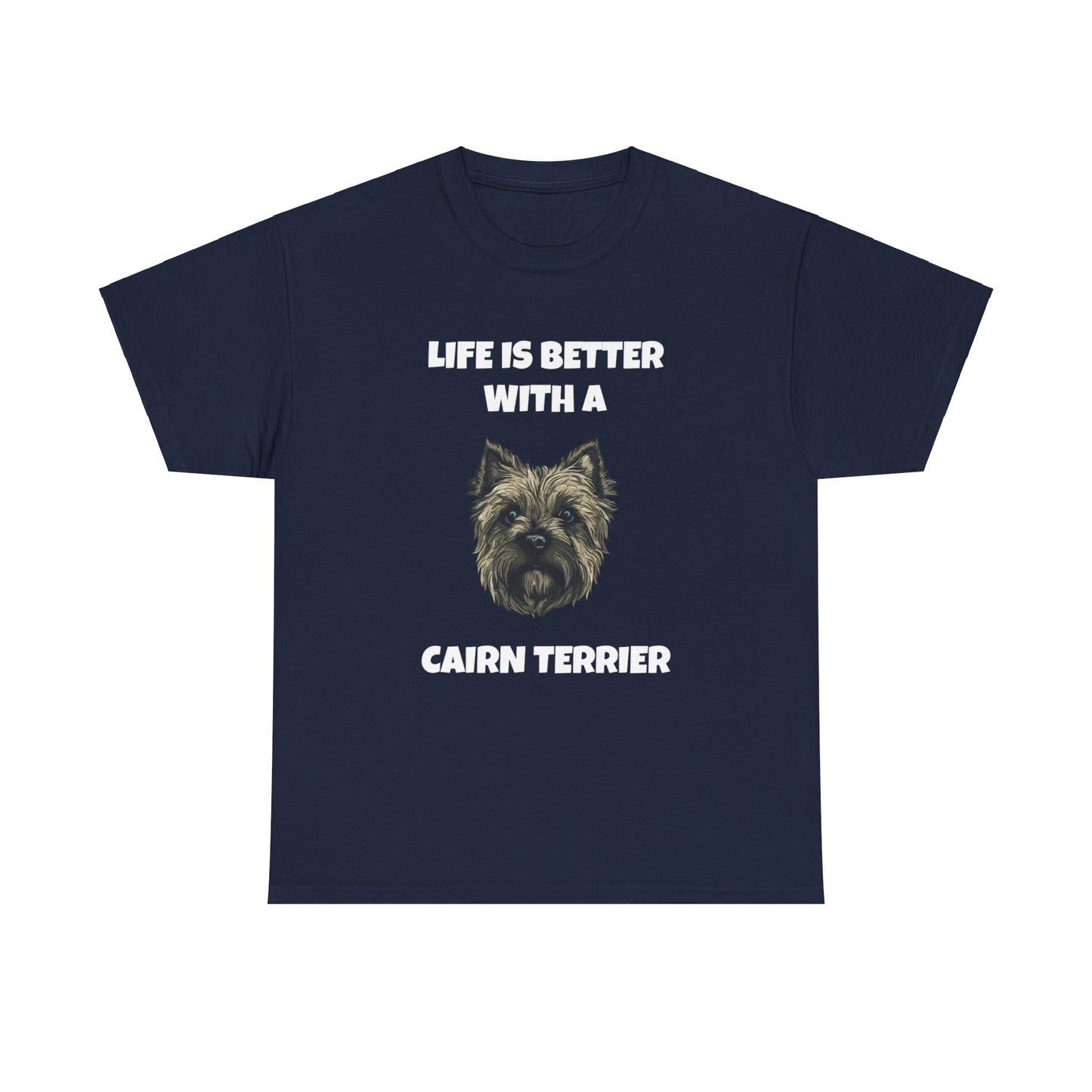 Cairn Terrier, Cairn Terrier Dog, Life is Better with a Cairn Terrier, Dark Unisex Heavy Cotton Tee