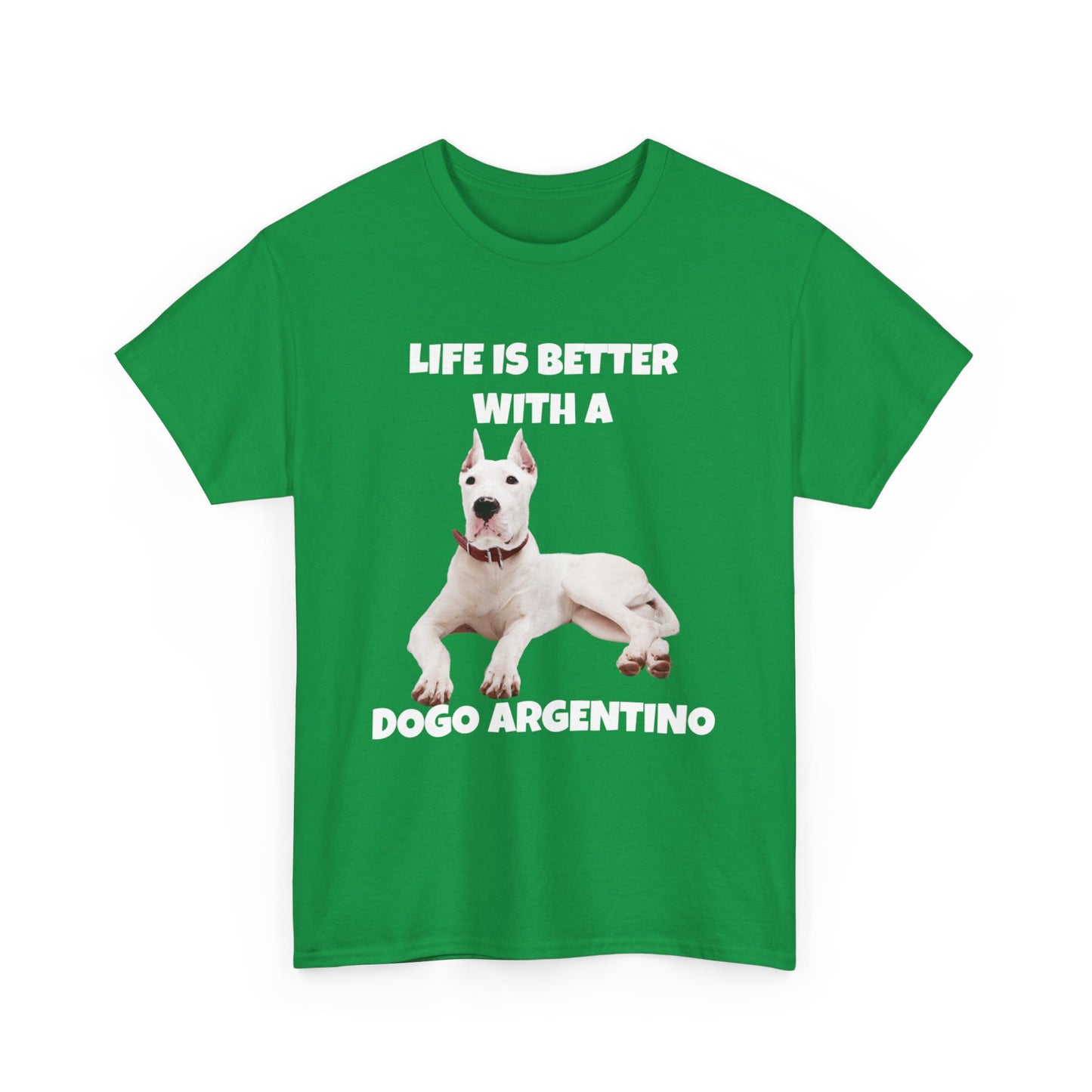 Dogo Argentino, Life is Better with a Dogo Argentino, Dogo Argentino Dog, Dark Unisex Heavy Cotton Tee