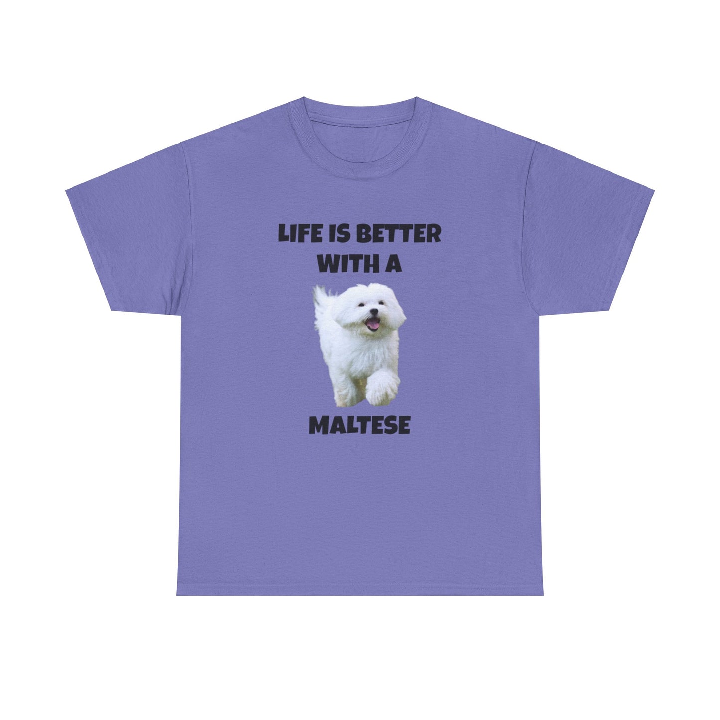 Maltese, Life is Better with a Maltese, Unisex Heavy Cotton Tee