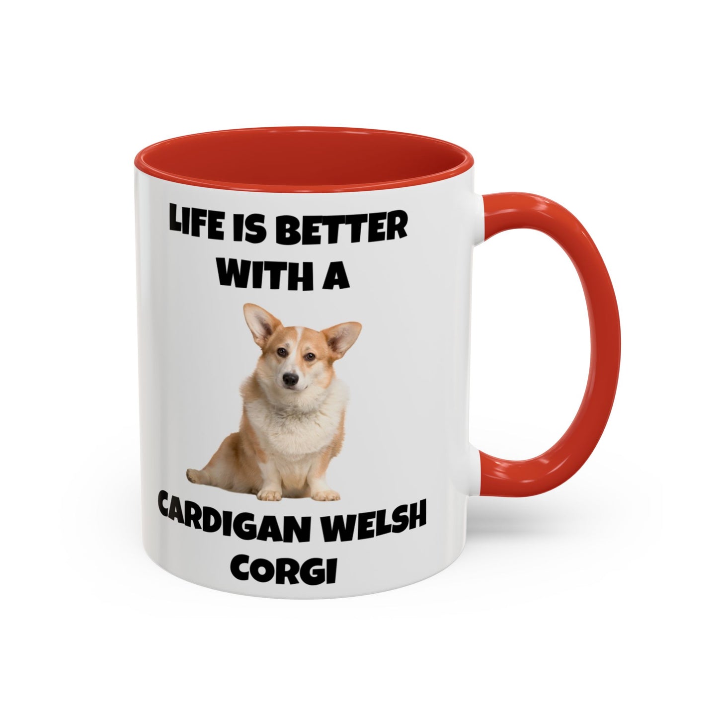 Cardigan Welsh Corgi, Cardigan Welsh Corgi Dog, Life is Better with a Cardigan Welsh Corgi, Accent Coffee Mug (11, 15oz)