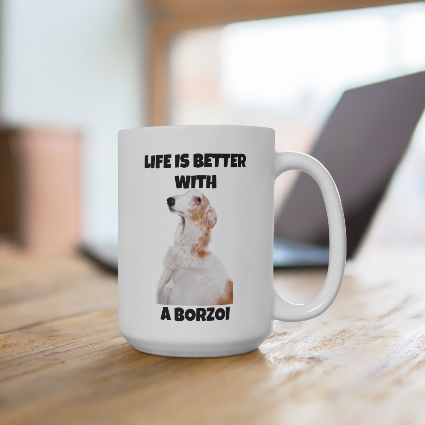 Borzoi, Borzoi Dog, Life is Better with a Borzoi, Mug 15oz